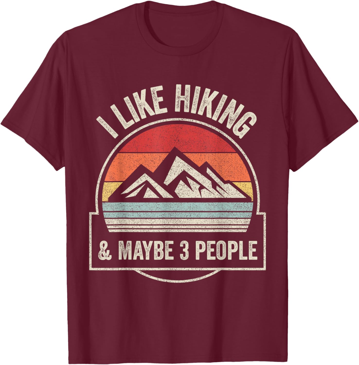 Retro Vintage I Like Hiking & Maybe 3 People T-Shirt - T-Shirt | Maroon