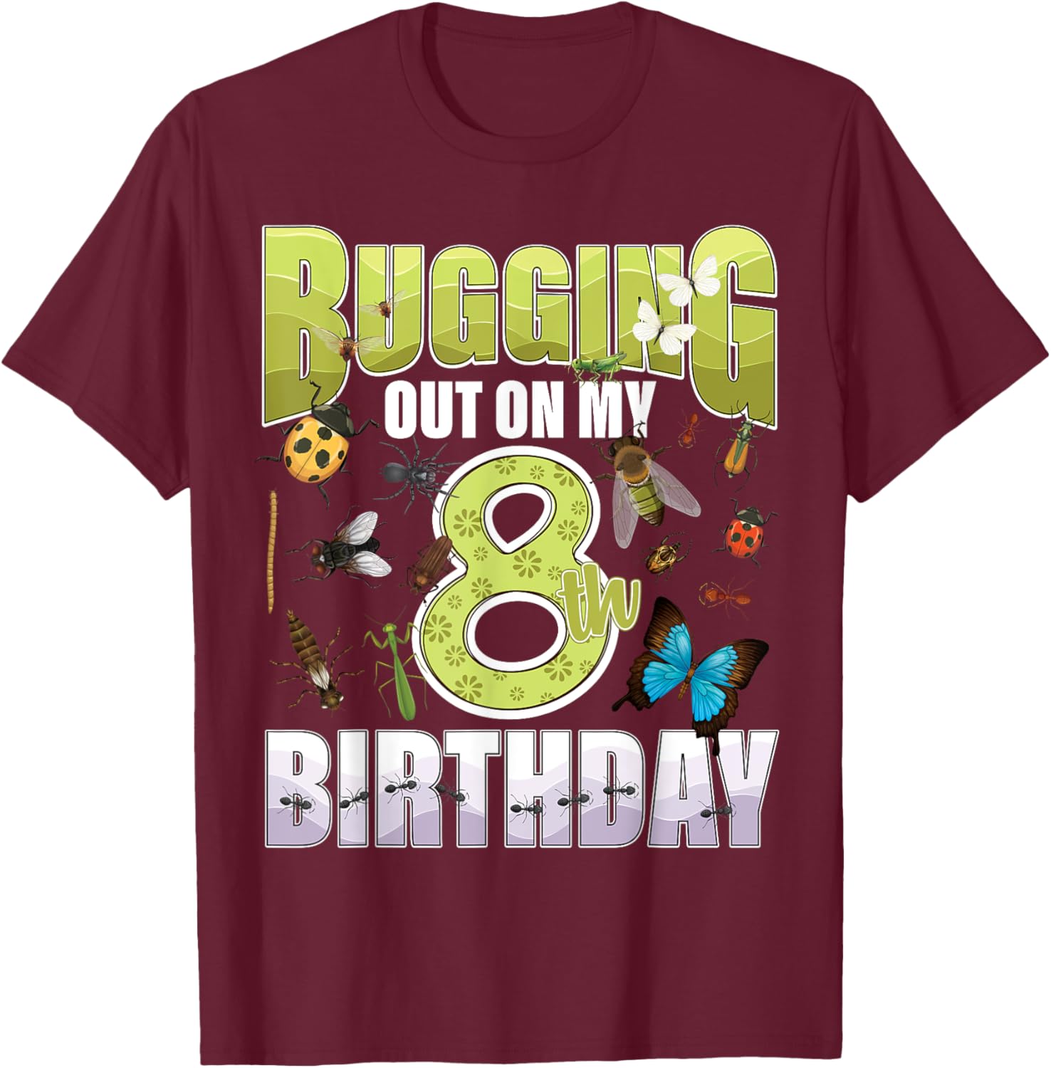8 Year old Insect Lovers Bugging Out On My 8th Birthday Bug T-Shirt - T-Shirt | Maroon