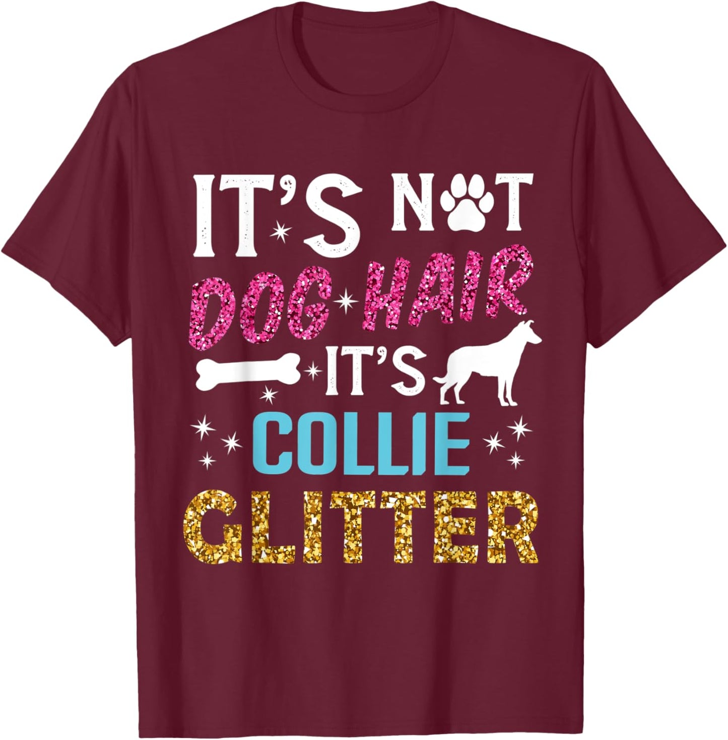 It's Not Dog Hair Its Collie Glitter Smooth Collie Dog Quote T-Shirt - T-Shirt | Maroon
