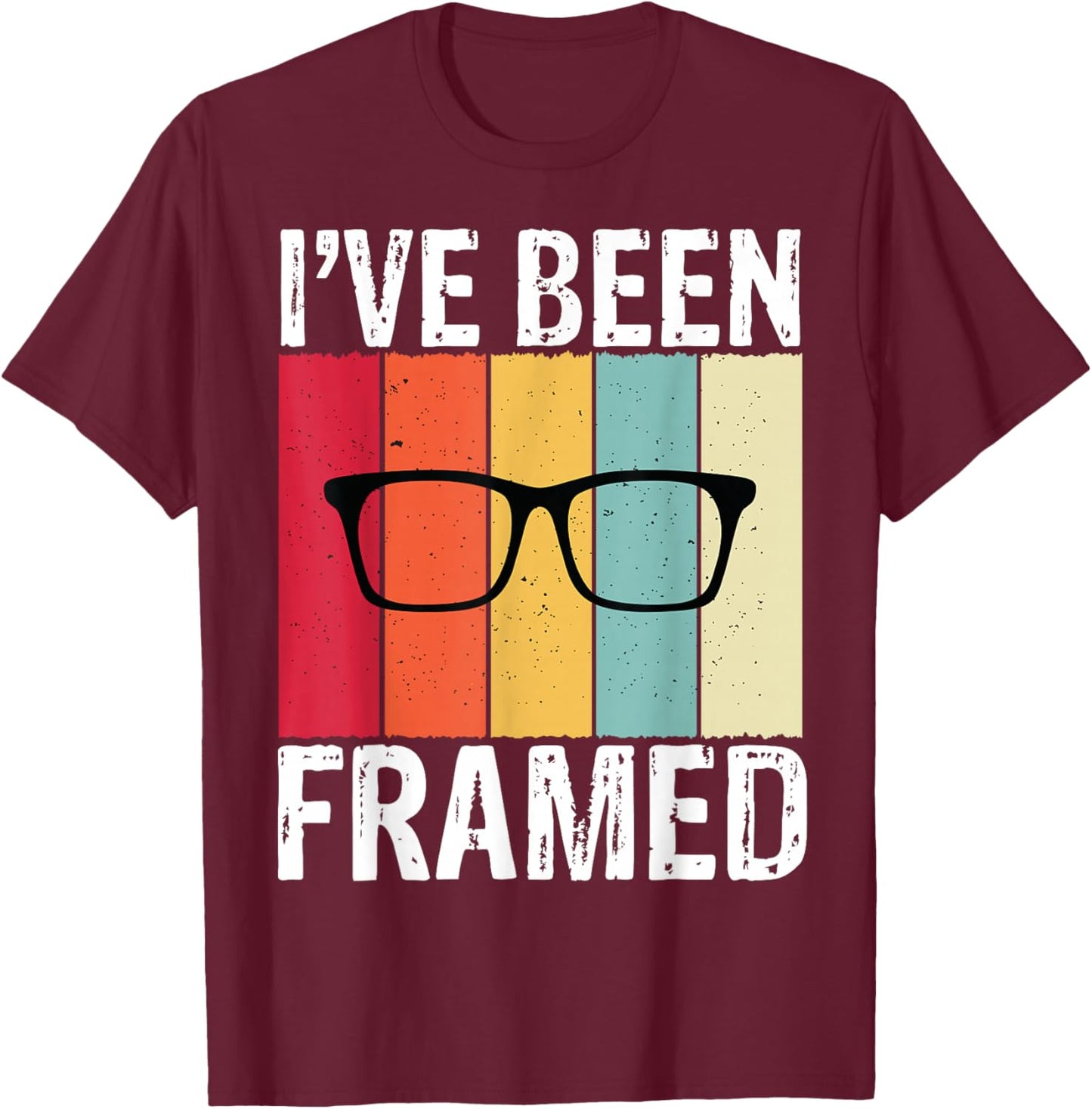 Retro I've Been Framed Funny Optometrist Optometry Optician T-Shirt - T-Shirt | Maroon