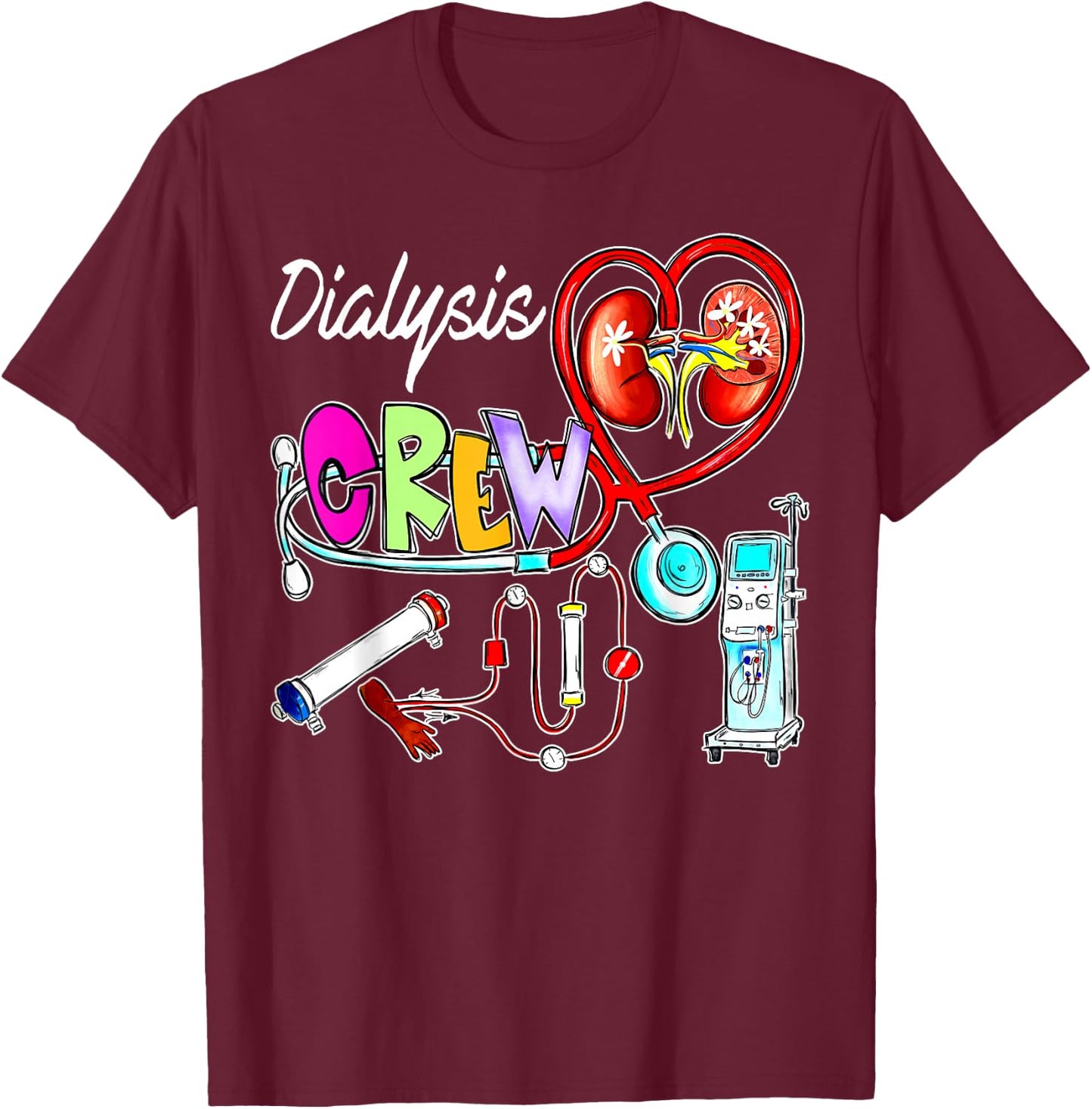 Dialysis Crew Stethoscope Heart Kidney Nephrology Technician , Small, Black T-Shirt - T-Shirt | Maroon