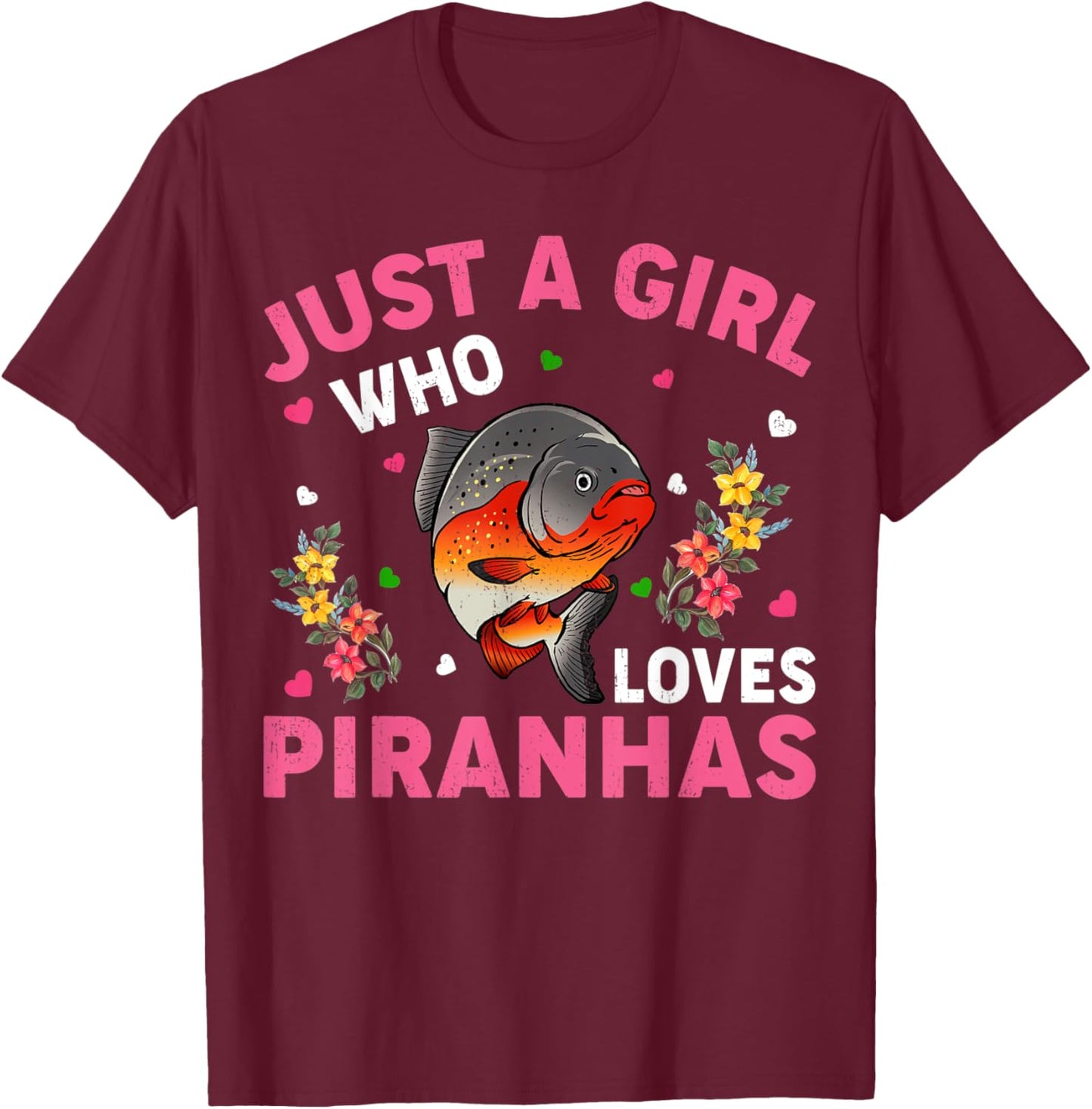 Piranha Fish Lover Just A Girl Who Loves Piranhas T-Shirt - T-Shirt | Maroon