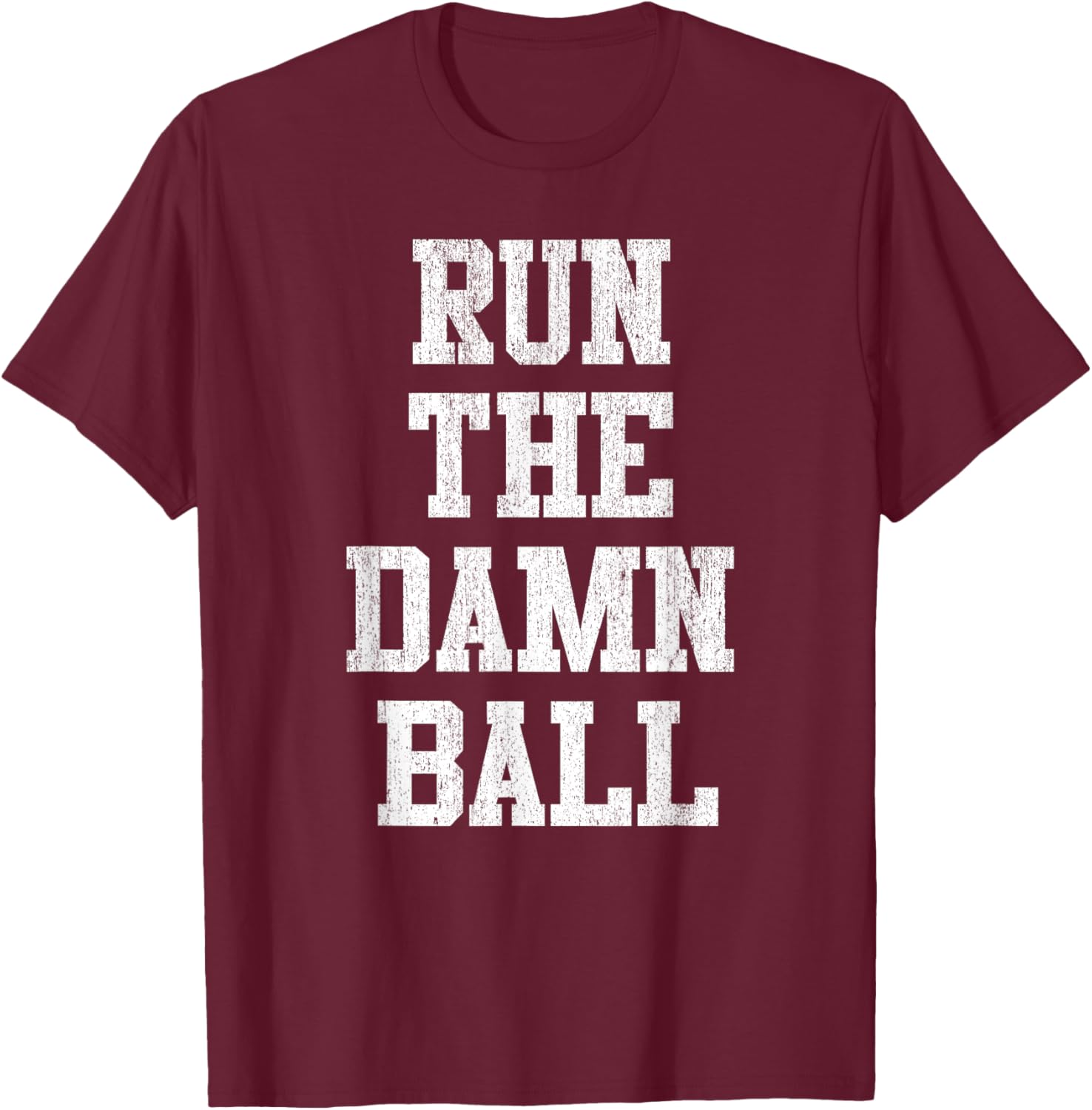Run The Damn Ball - Vintage Style Funny Football T-Shirt - T-Shirt | Maroon