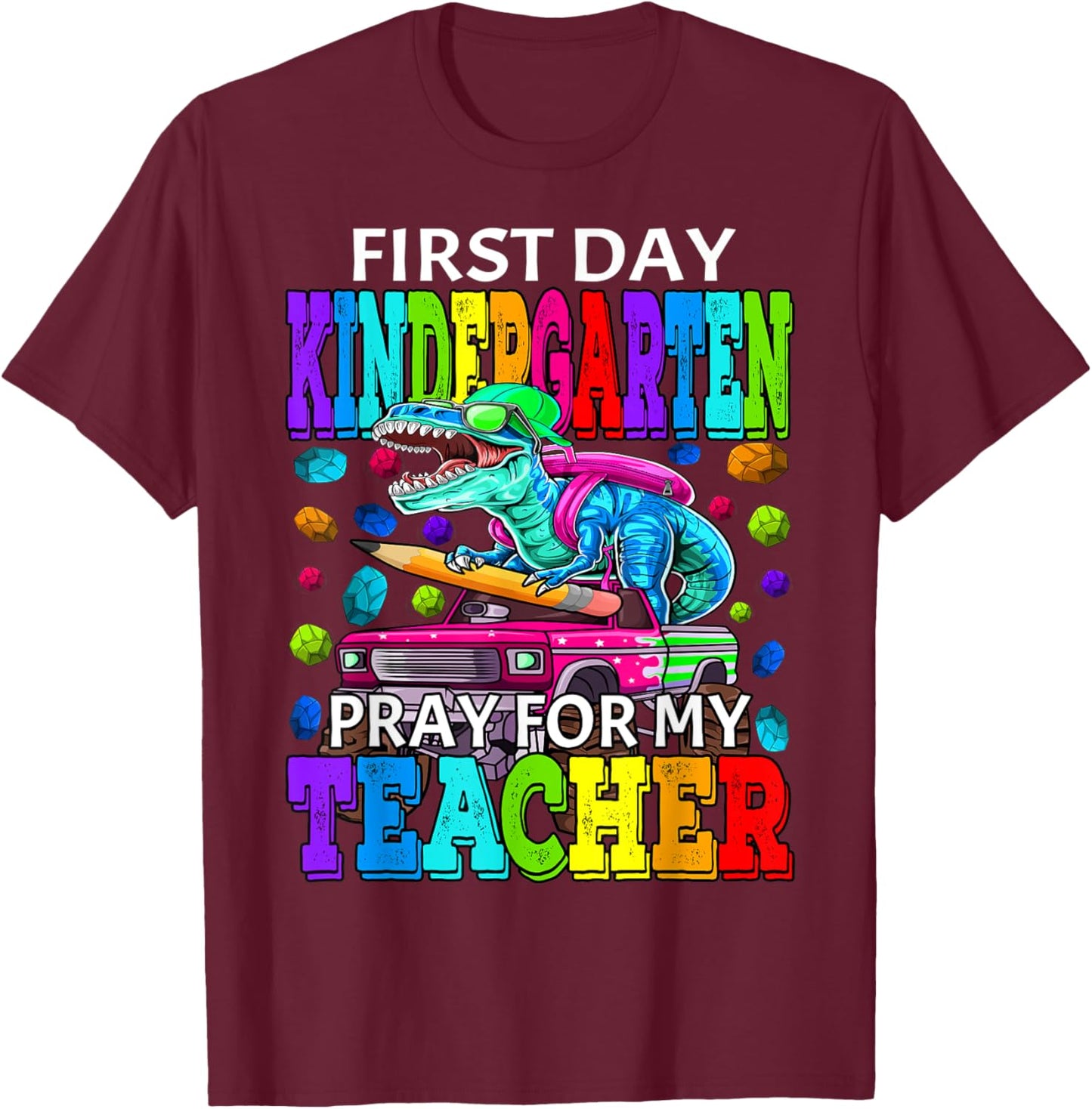 First Day Of Kindergarten Pray For My Teacher Dinosaur T-Shirt - T-Shirt | Maroon