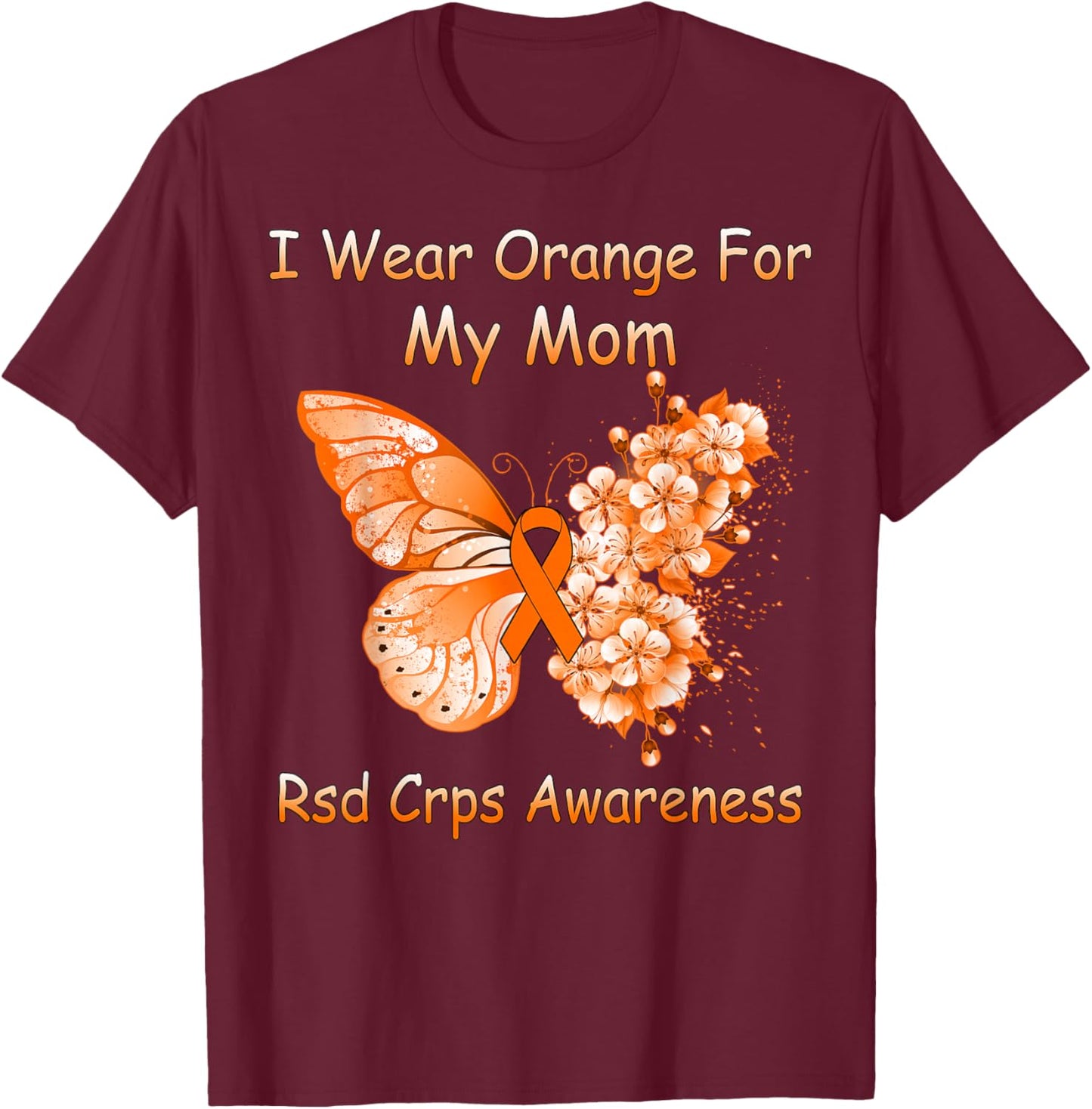 Butterfly I Wear Orange For My Mom RSD CRPS Awareness T-Shirt - T-Shirt | Maroon
