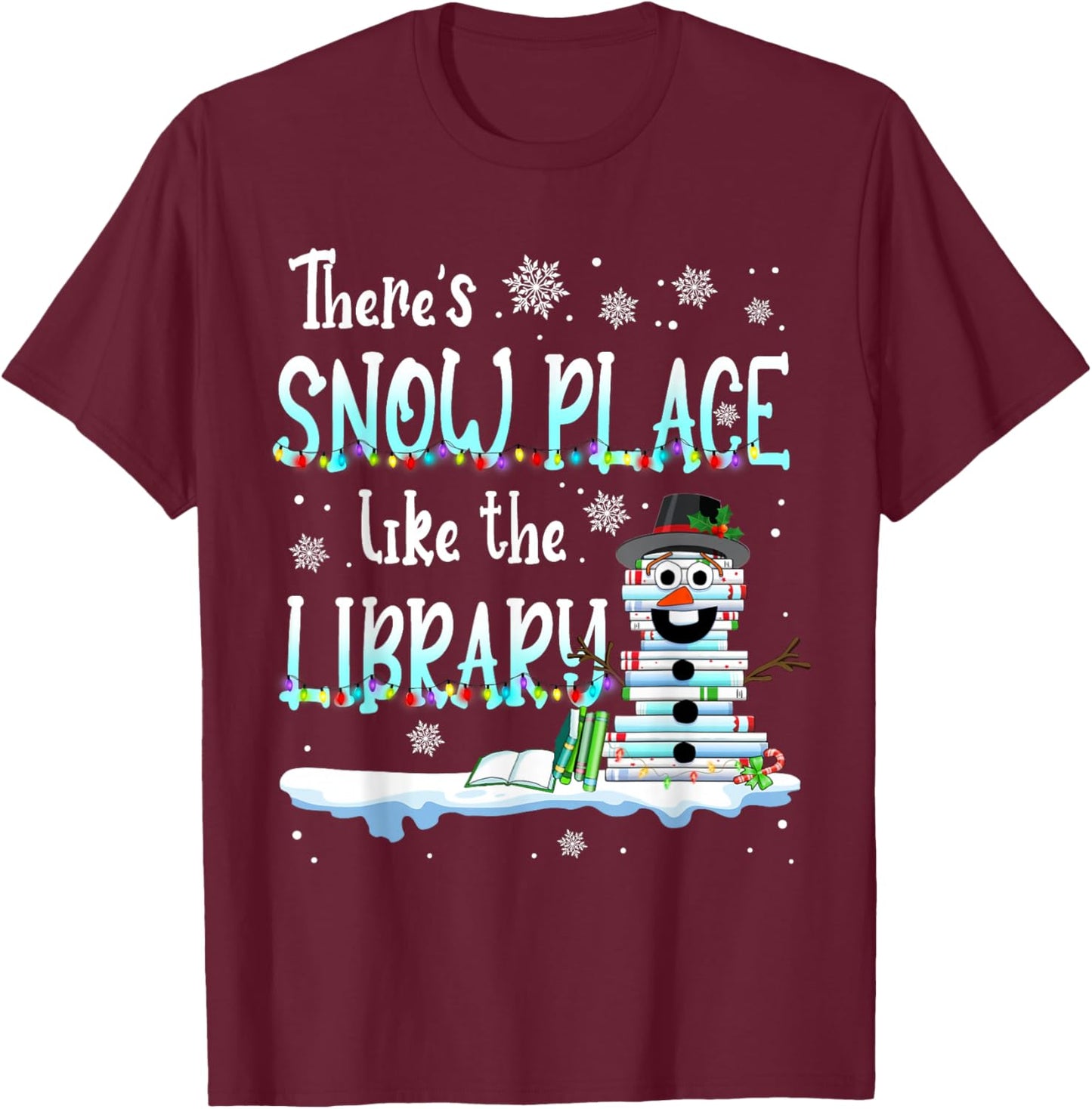 Librarian There's Snow Place Like The Library Christmas Snow T-Shirt - T-Shirt | Maroon