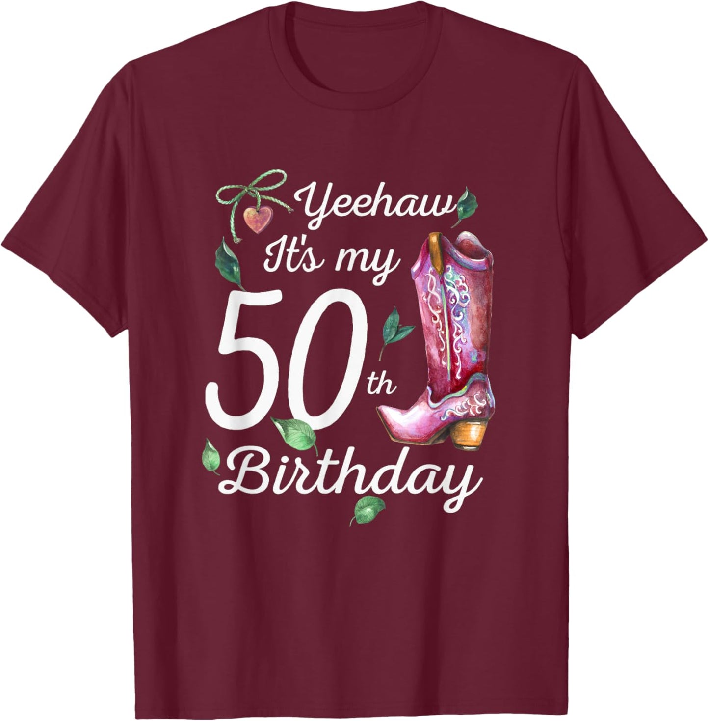 Yeehaw Its My 50th Birthday 50 Year Old Gift Country Cowgirl T-Shirt - T-Shirt | Maroon
