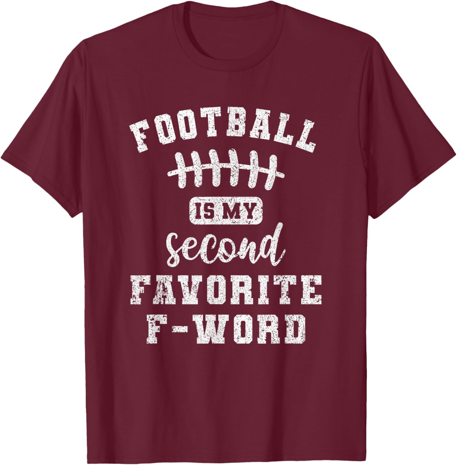 Funny Sports Fan Football Is My Second Favorite F Word T-Shirt - T-Shirt | Maroon
