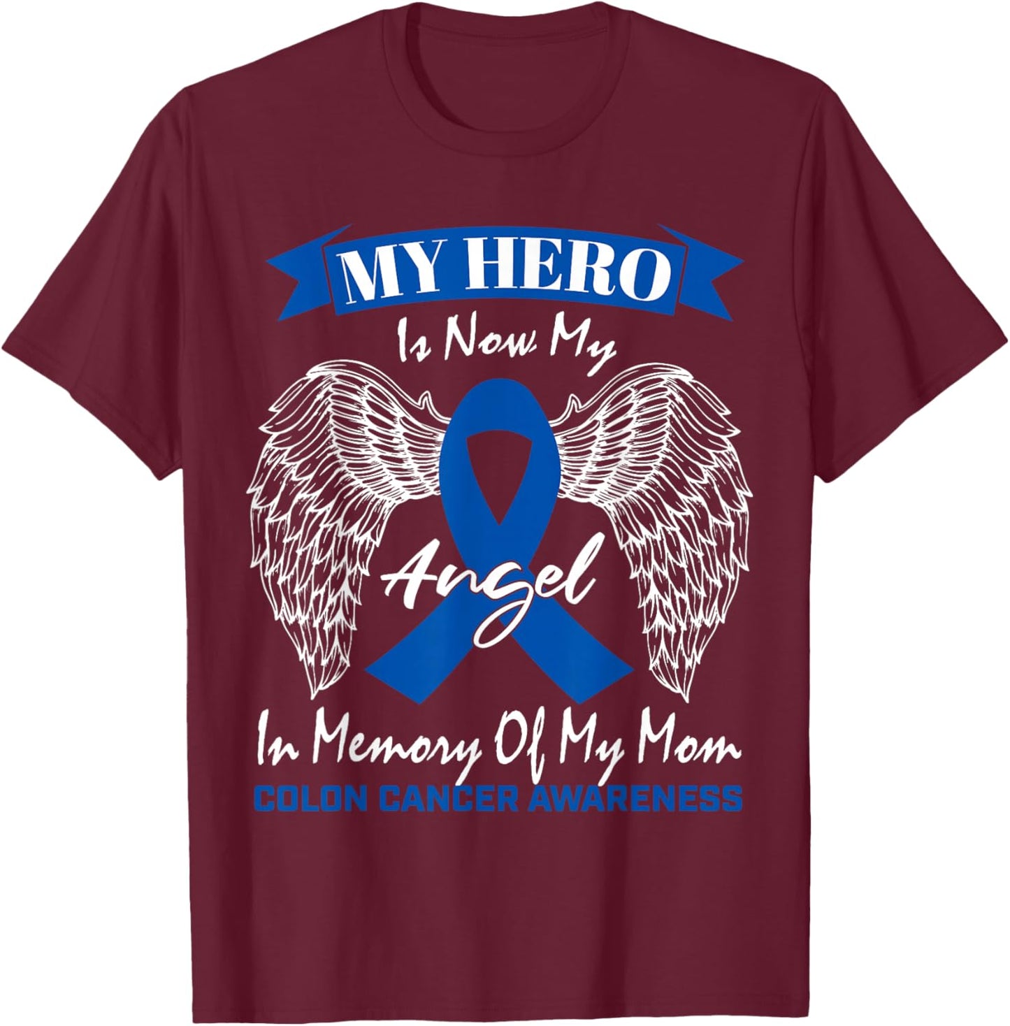 Wear Blue Ribbon In Memory Of My Mom Colon Cancer Awareness T-Shirt - T-Shirt | Maroon