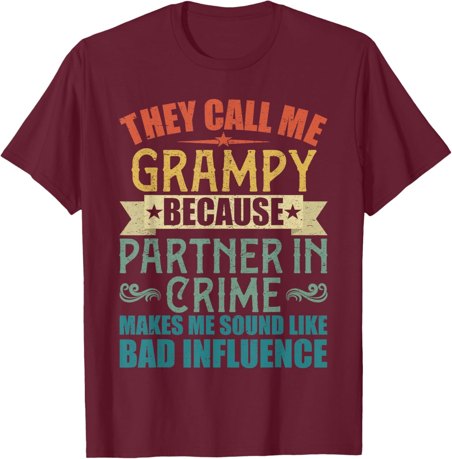 They Call Me Grampy Because Partner in Crime for T-Shirt - T-Shirt | Maroon