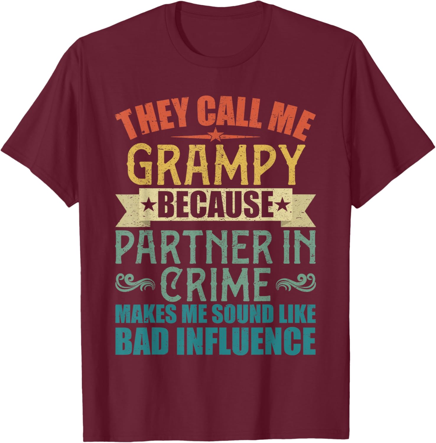 They Call Me Grampy Because Partner in Crime for T-Shirt - T-Shirt | Maroon