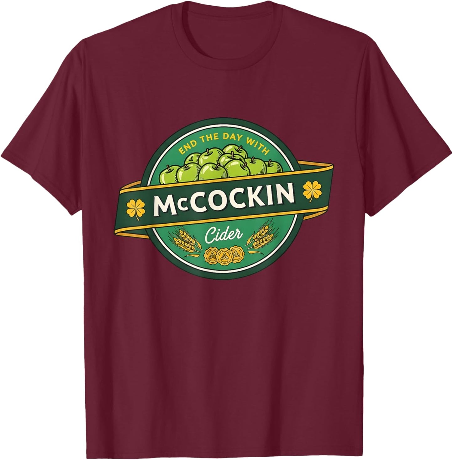 St Patrick’s Day McCockin Cider Funny Adult Humor for Men T-Shirt - T-Shirt | Maroon