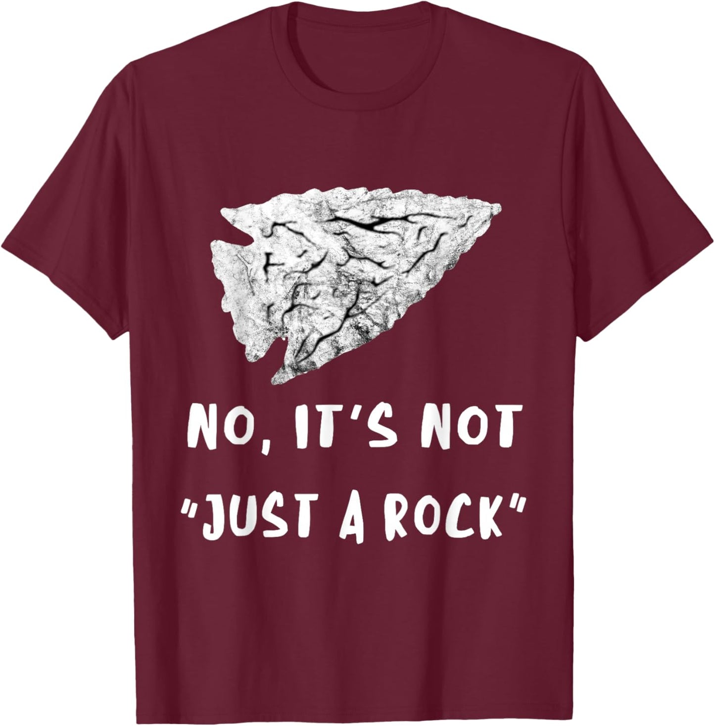 Arrowhead Hunter Relic No It's Just Not A Rock Flintknappers T-Shirt - T-Shirt | Maroon