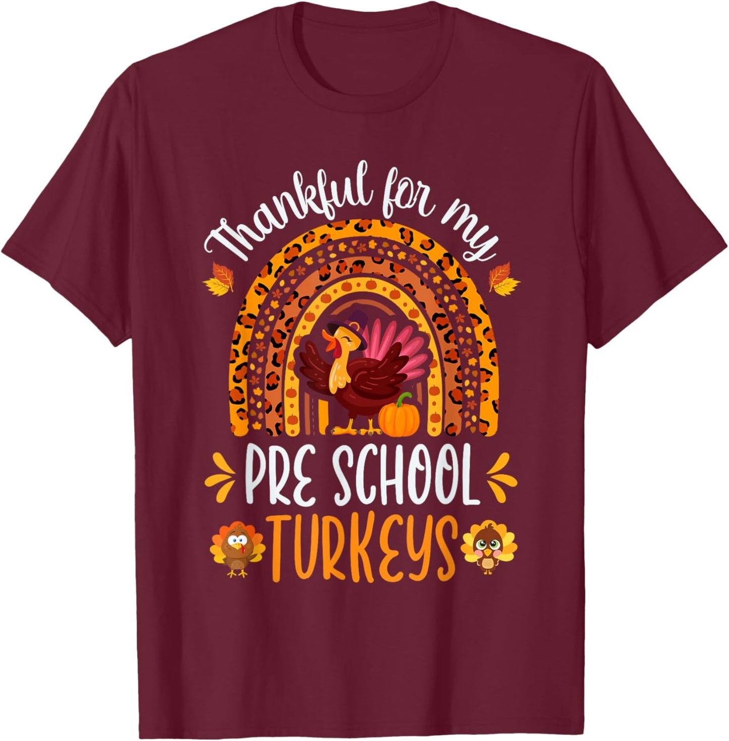 Thankful For My Pre School Turkeys Fall Thanksgiving Teacher T-Shirt - T-Shirt | Maroon