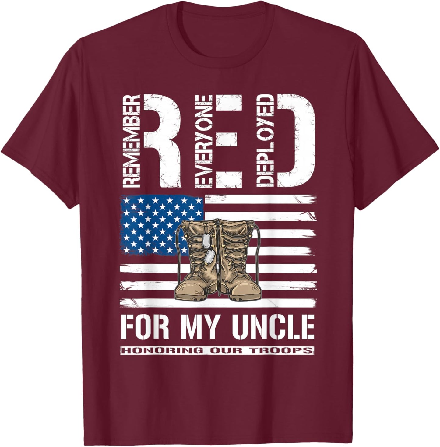 Remember Everyone veteran Deployed RED Friday For My Uncle T-Shirt - T-Shirt | Maroon