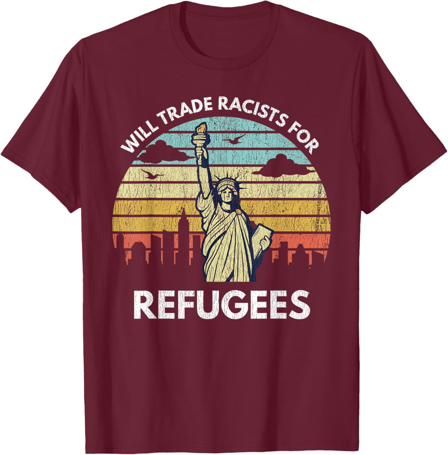 Will Trade Racists For Refugees T-Shirt - T-Shirt | Maroon