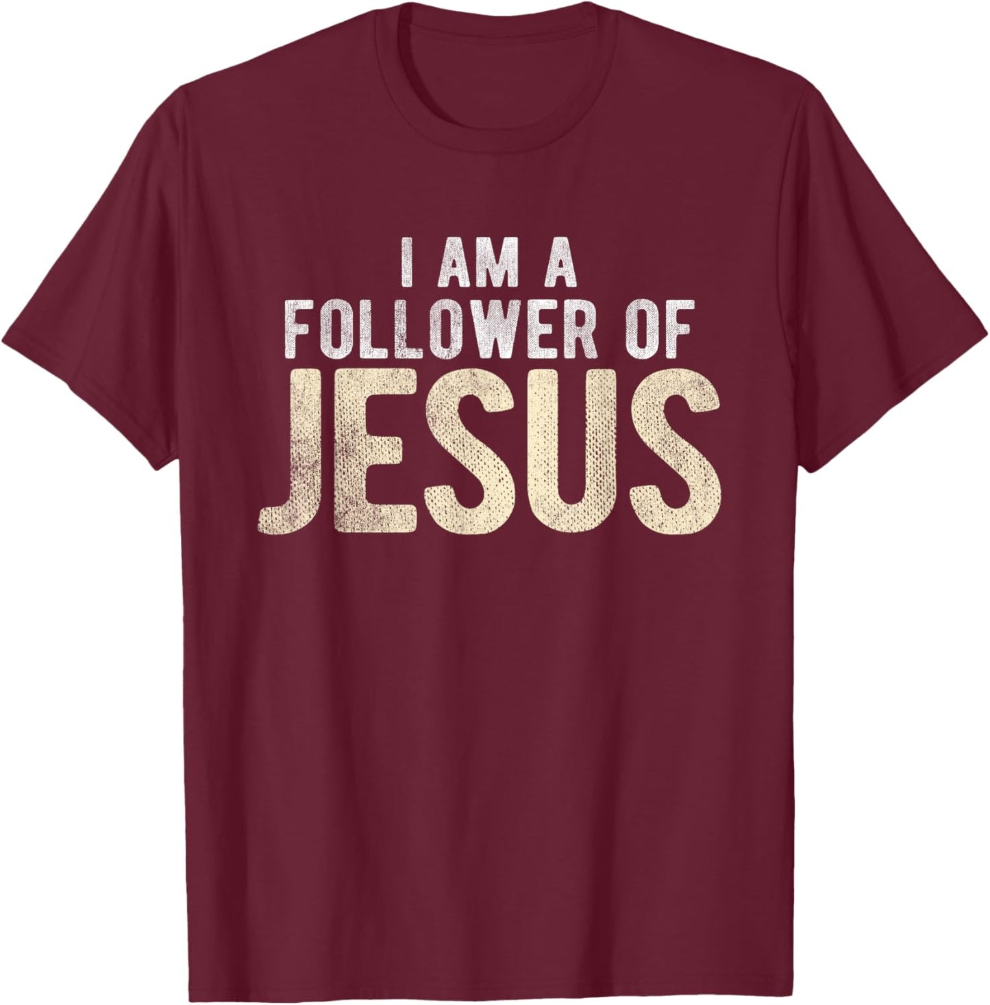 Christian Religious I Am A Follower Of Jesus T-Shirt - T-Shirt | Maroon