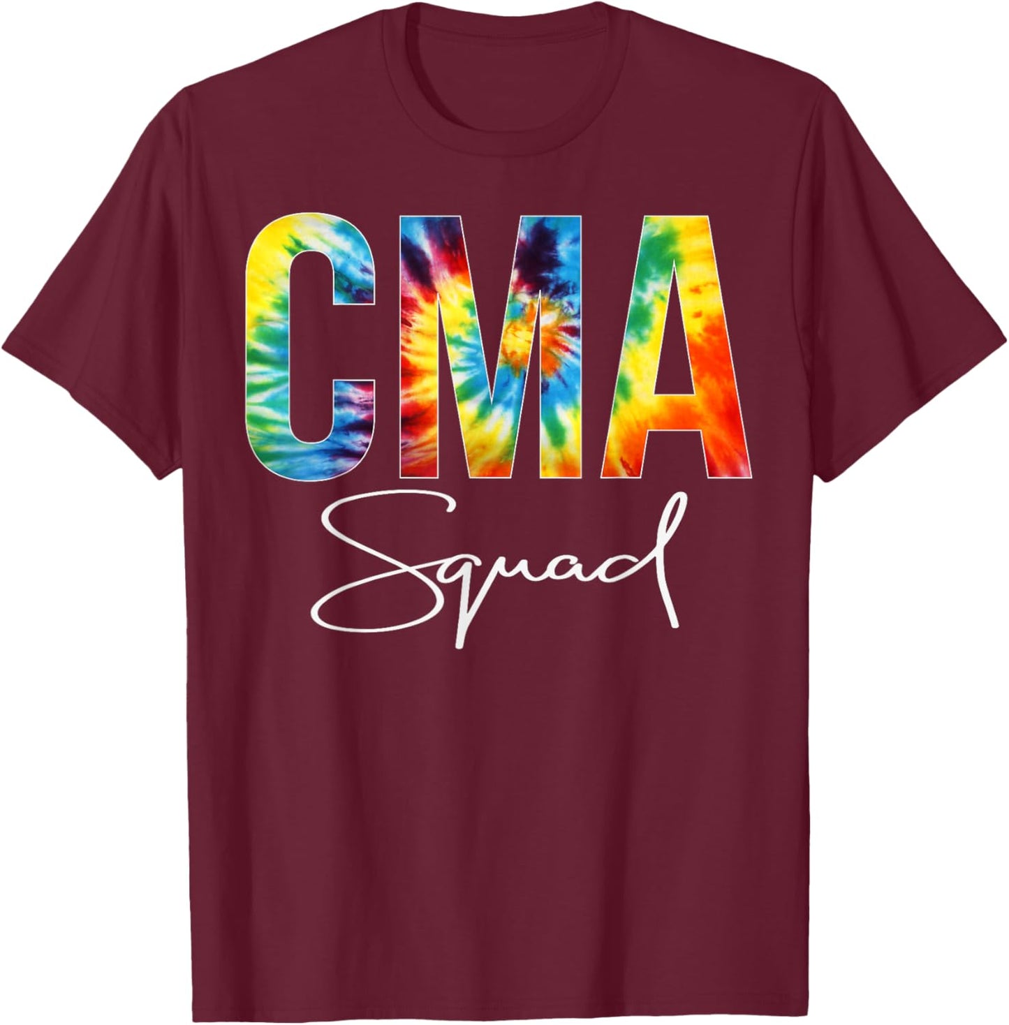 CMA Squad Appreciation Day Tie Dye For Work T-Shirt - T-Shirt | Maroon