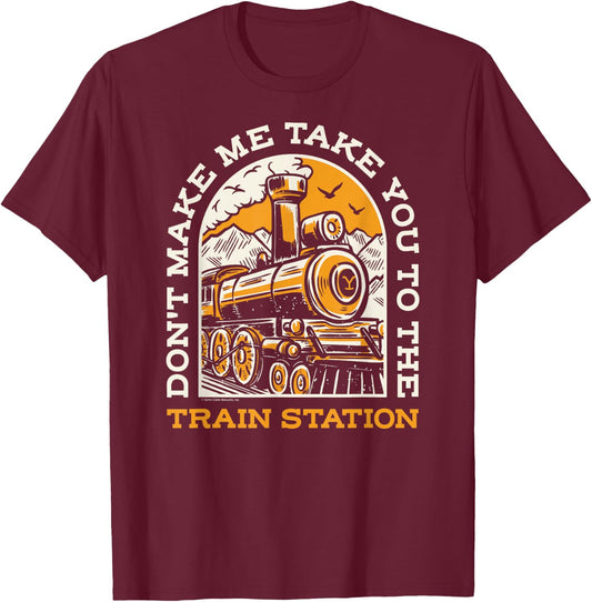 Yellowstone - Don't Make Me Take You To The Train Station T-Shirt - T-Shirt | Maroon