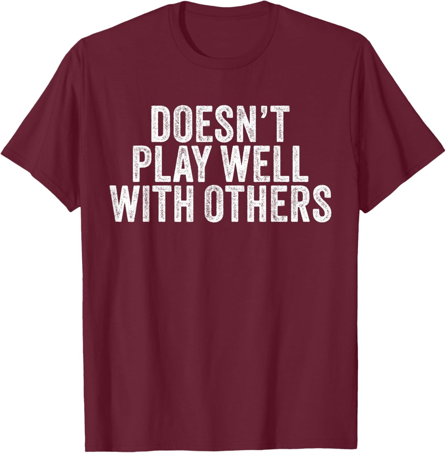 Doesn't Play Well With Others Funny Vintage Retro T-Shirt - T-Shirt | Maroon