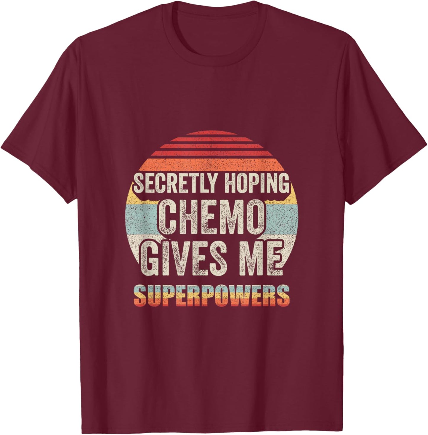 Retro Vintage Secretly Hoping Chemo Gives Me Superpowers T-Shirt - T-Shirt | Maroon