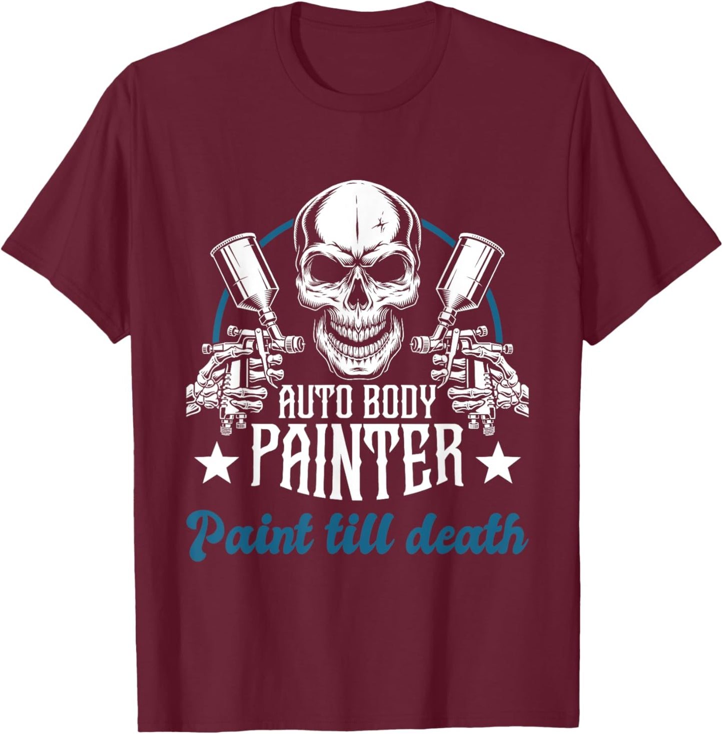 Auto Body Painter Paint Till Death Car Painter Car Detailer T-Shirt - T-Shirt | Maroon