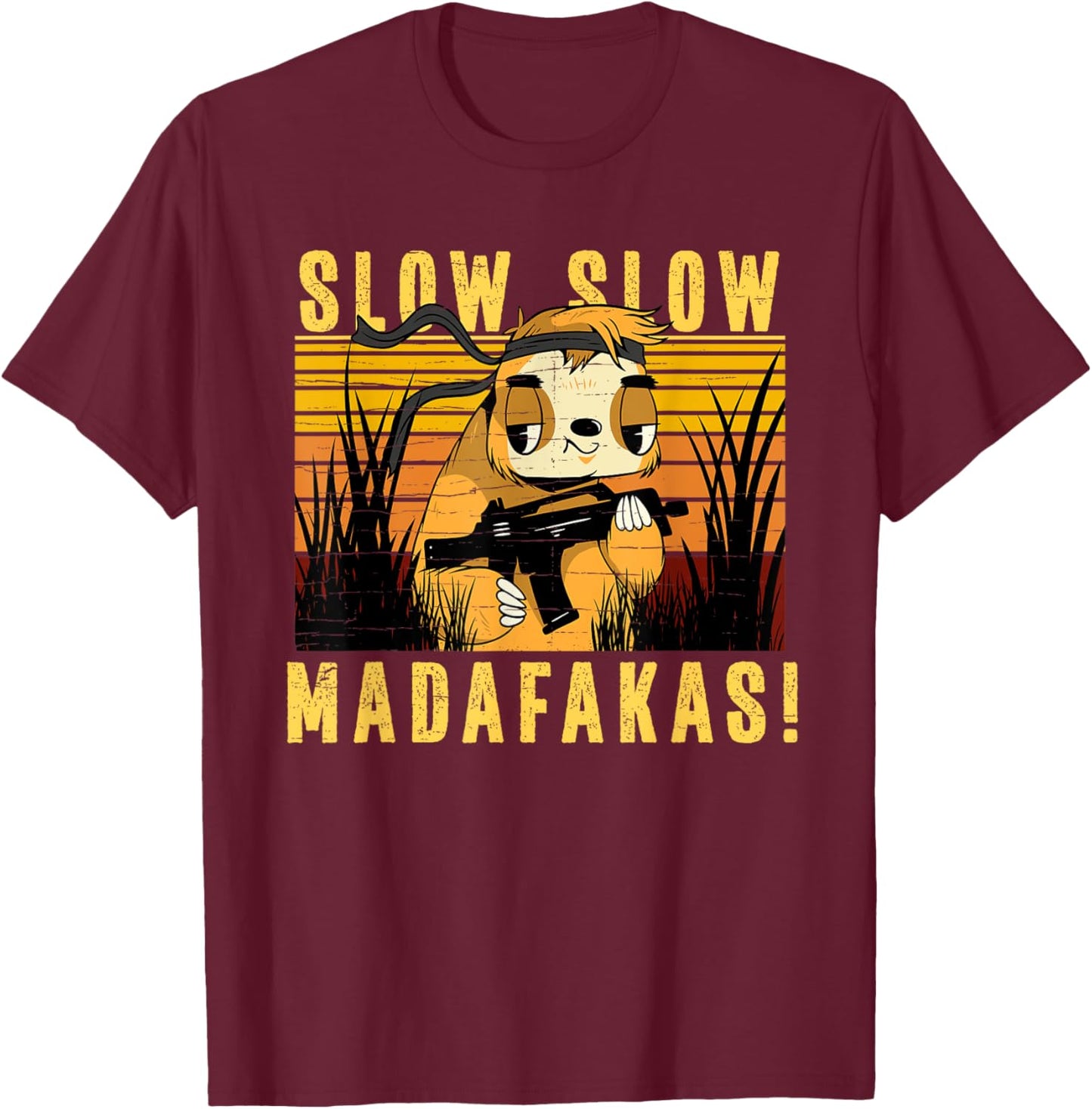 Slow Slow Madafakas Pew Funny Jungle Sloth with Gun Sloths T-Shirt - T-Shirt | Maroon