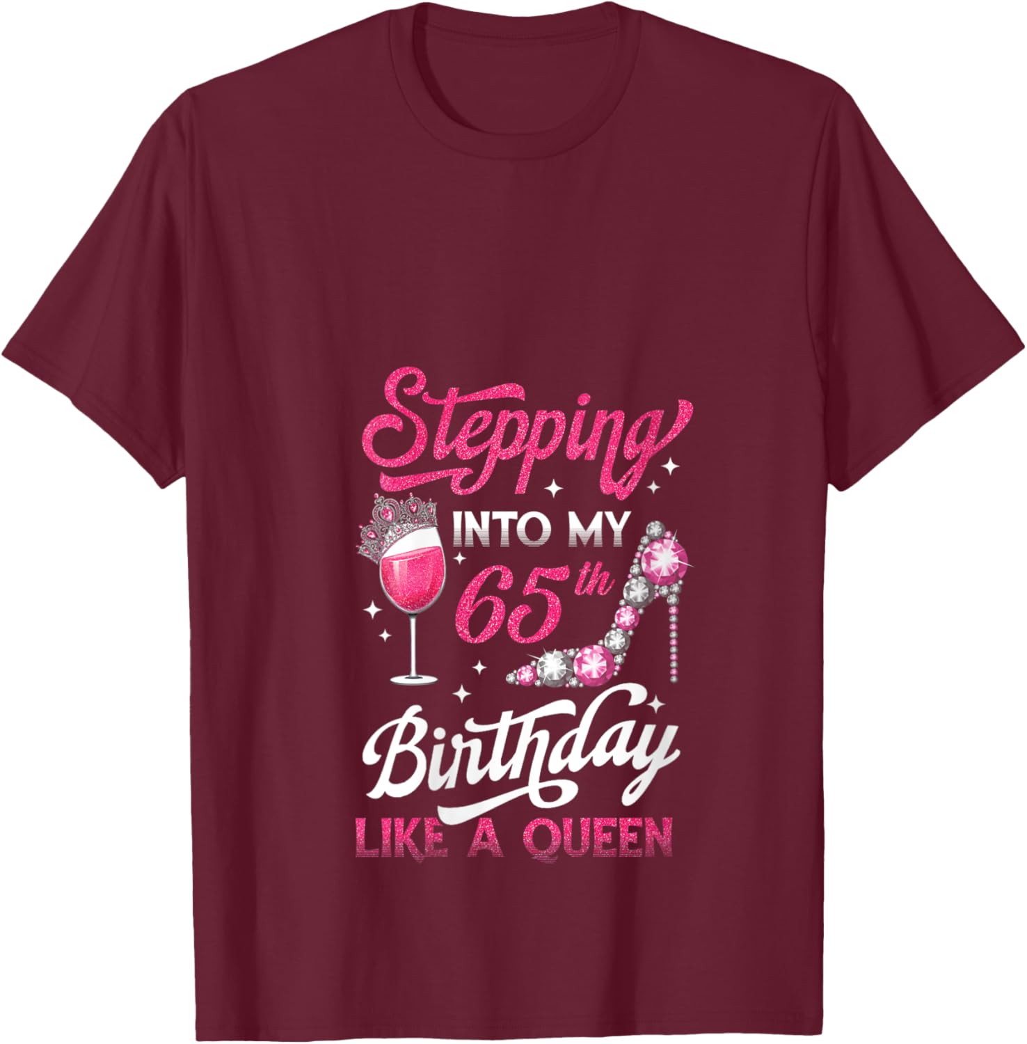 Stepping Into My 65th Birthday Like A Queen Pink Wine Glass V-Neck T-Shirt - T-Shirt | Maroon
