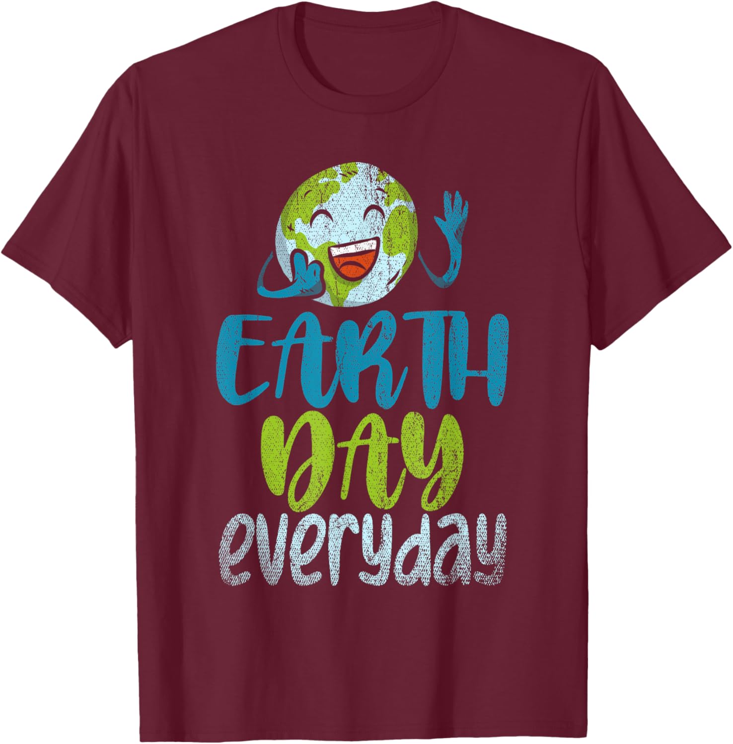 Earth Day Everyday Planet Anniversary Funny Earth Day T-Shirt - T-Shirt | Maroon