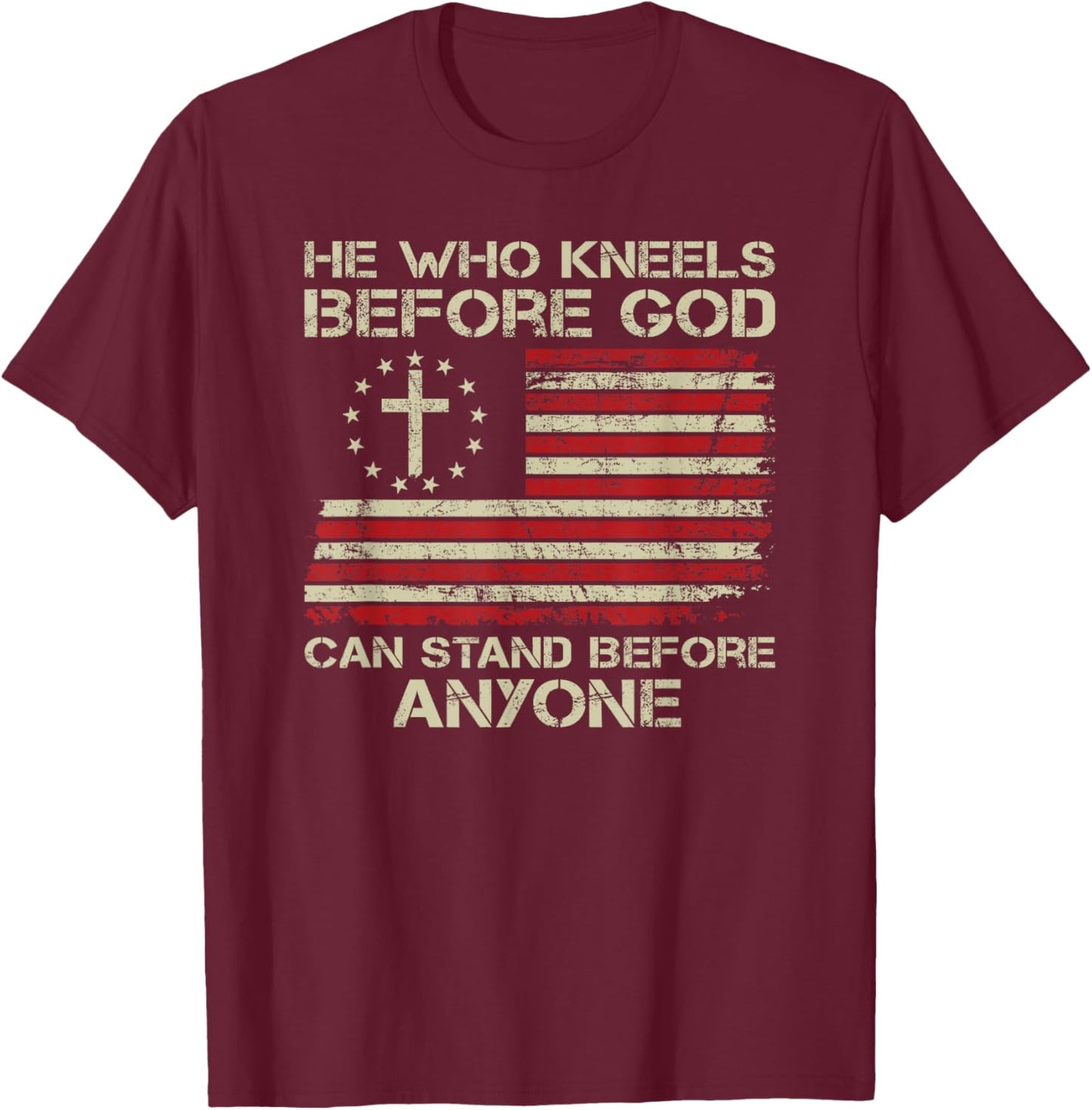 He Who Kneels Before God Can Stand Before Anyone USA Flag Men T-Shirt - T-Shirt | Maroon