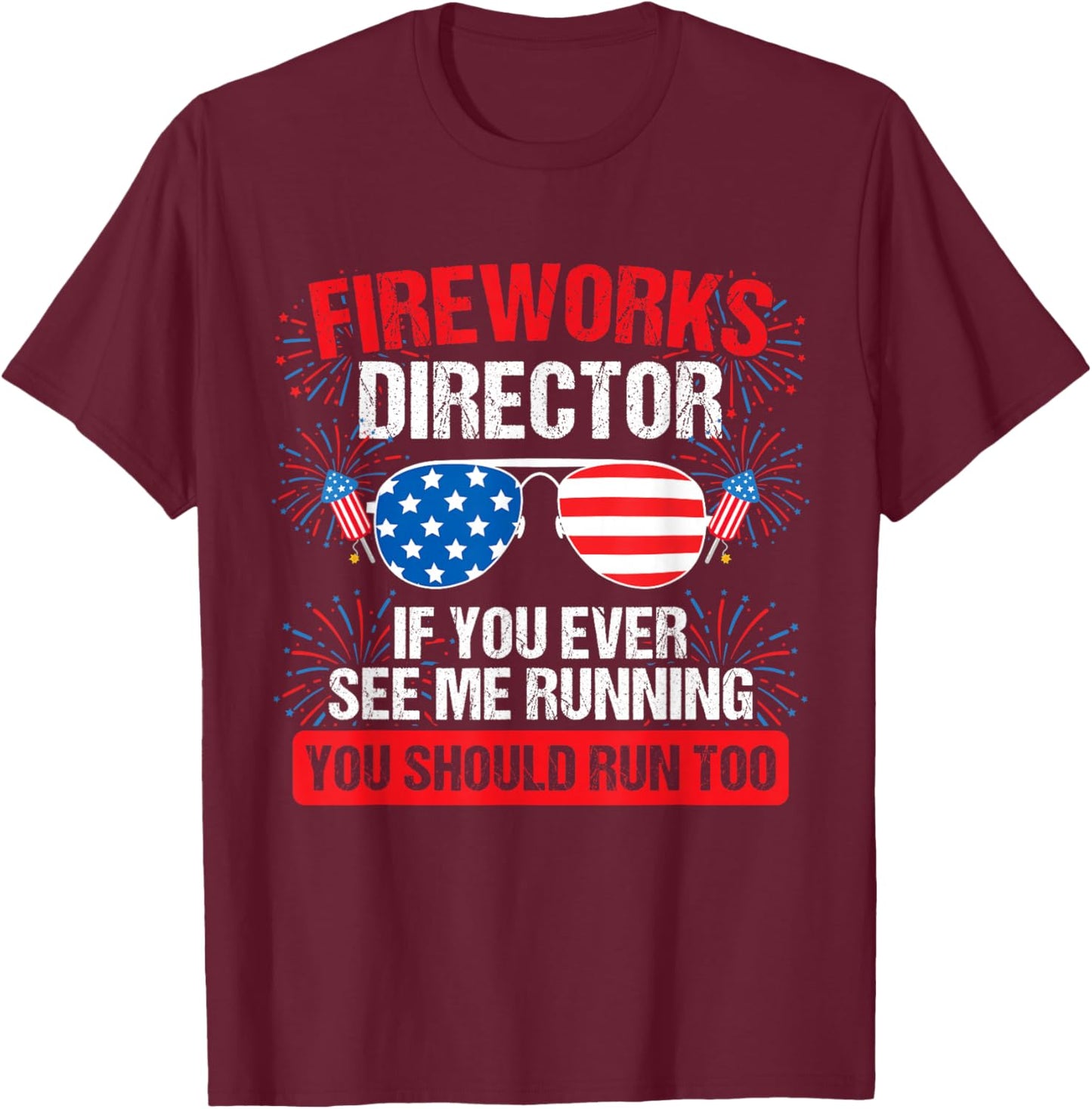 Fireworks Director You See me Running Patriotic T-Shirt - T-Shirt | Maroon
