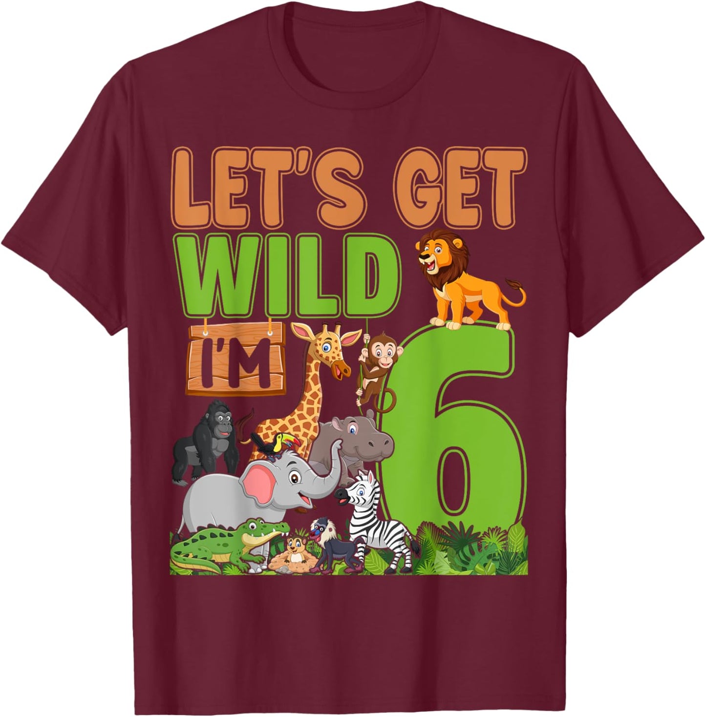 6 Year Old Zoo Birthday Safari Jungle Animal 6th Birthday T-Shirt - T-Shirt | Maroon