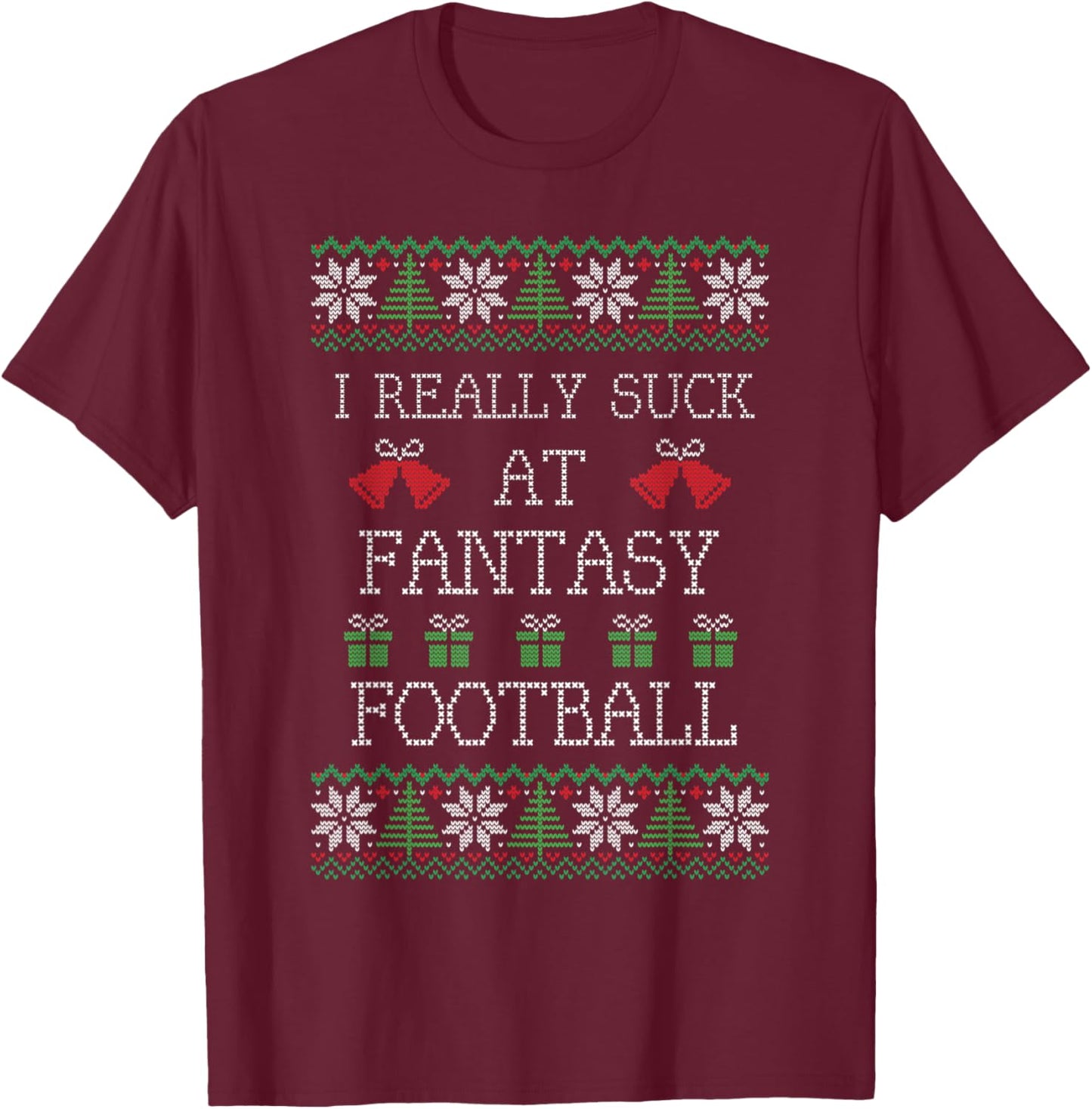 I Really Suck at Fantasy Football Funny Ugly Christmas T-Shirt - T-Shirt | Maroon