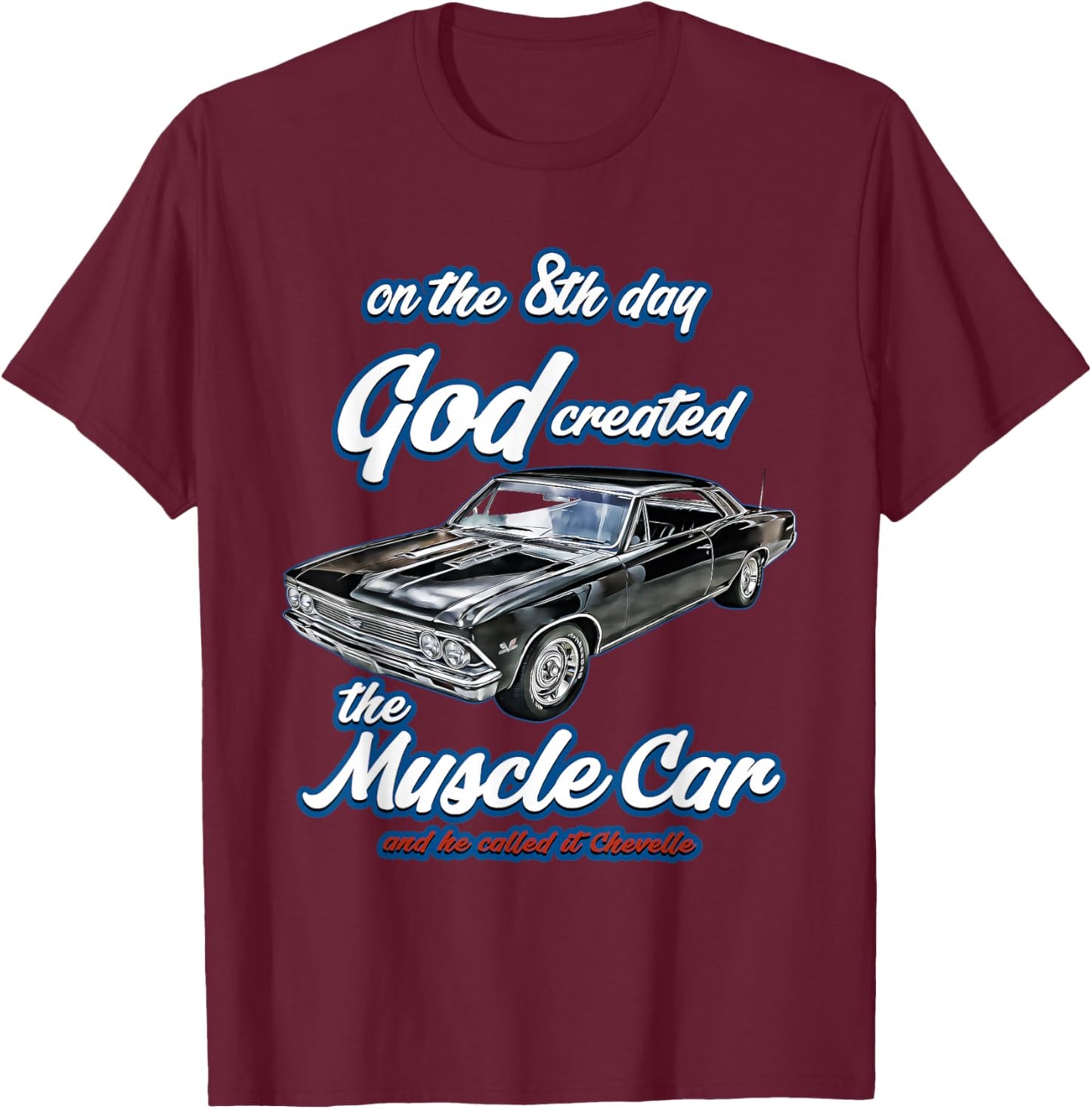 8th day god created,1966 Chevelle,Muscle Car,SS454,SS427,SS T-Shirt - T-Shirt | Maroon