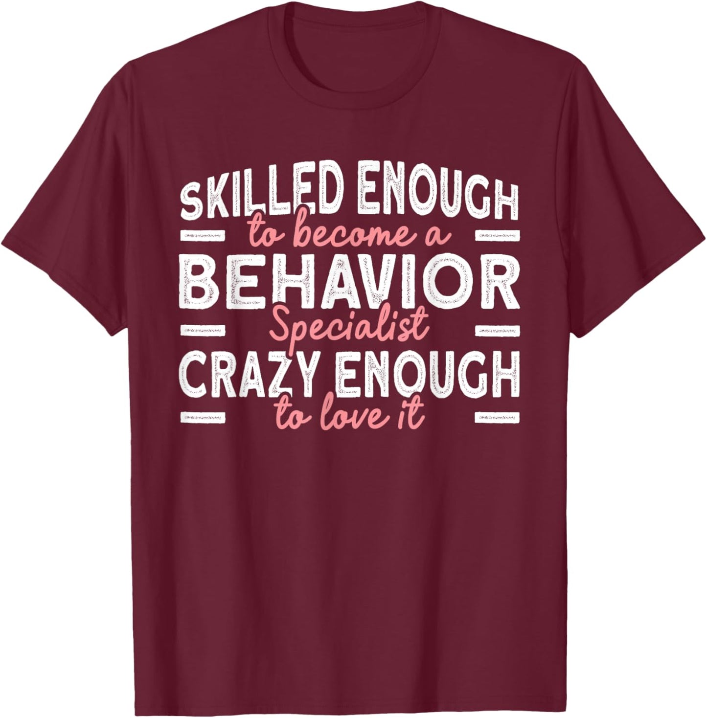 Behavior Specialist T-Shirt - T-Shirt | Maroon