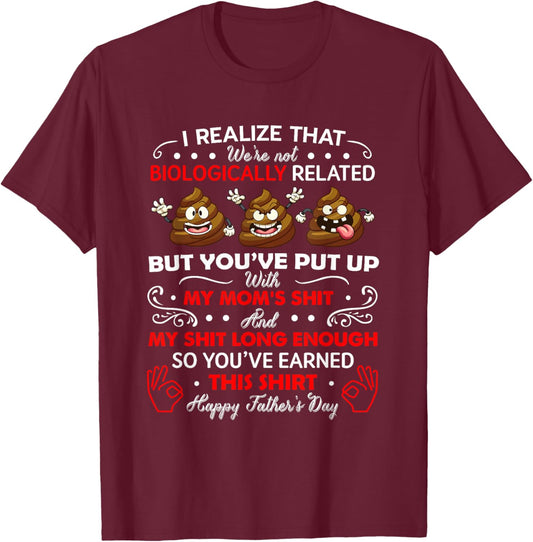 I Realize That We're Not Biologically Related, Funny Stepdad T-Shirt - T-Shirt | Maroon