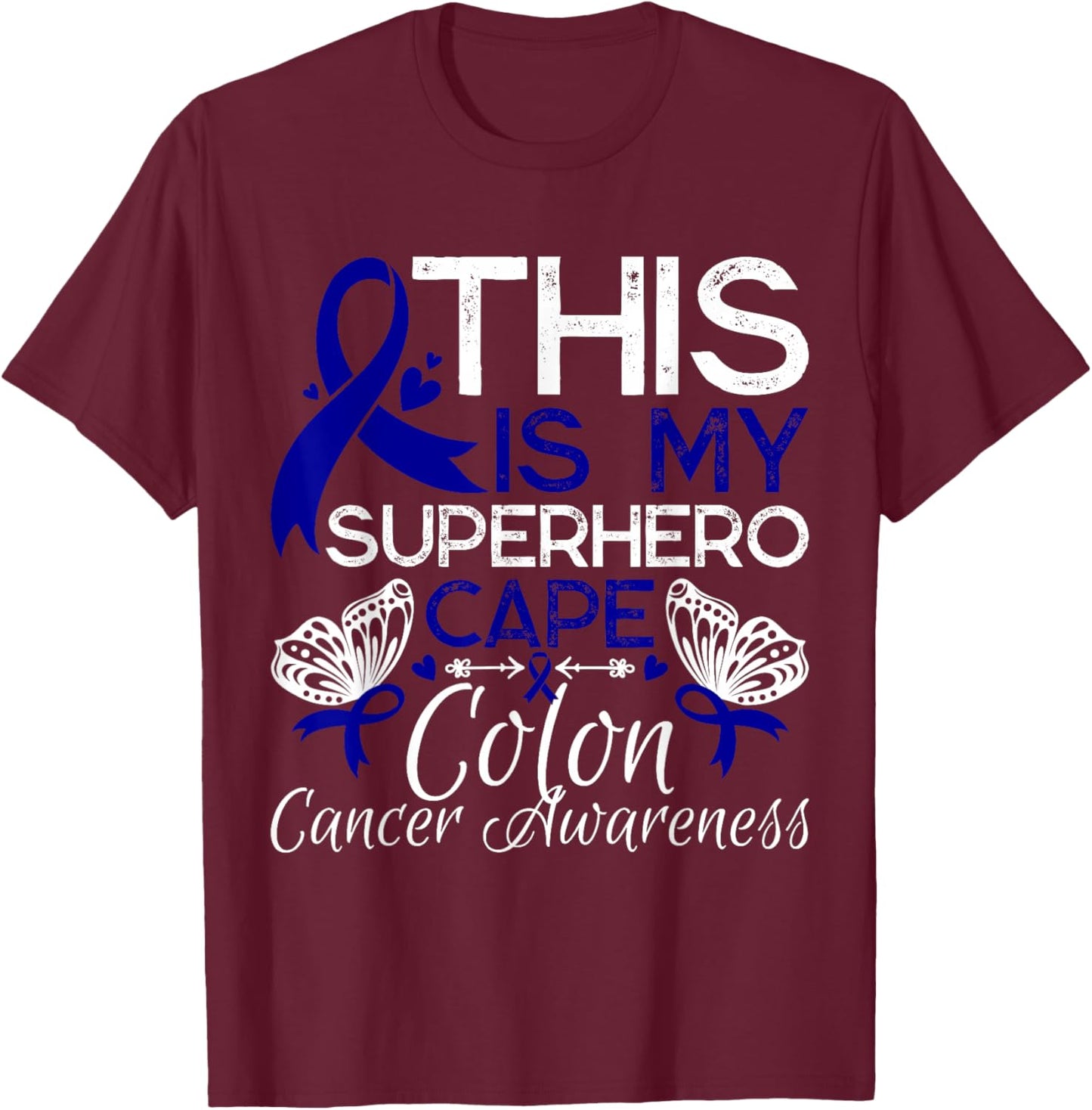 Colon Cancer Awareness This Is My Superhero Cape T-Shirt - T-Shirt | Maroon