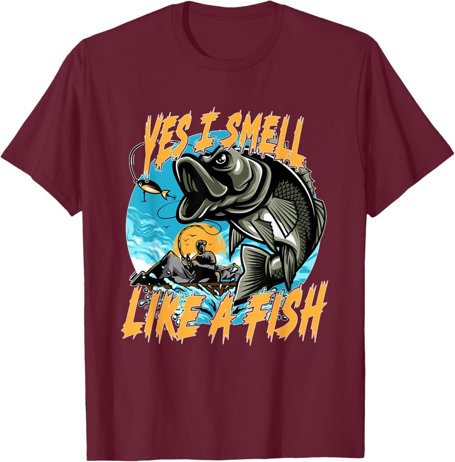 Yes, I smell like fish! Fishing, fishing rod, fishing hook T-Shirt - T-Shirt | Maroon