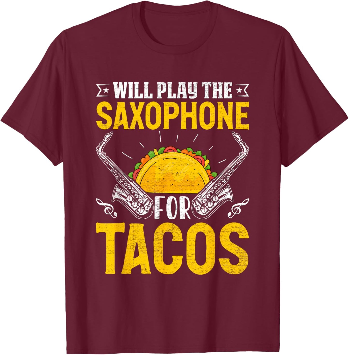 Funny Baritone Saxophone Will Play Saxophone for Tacos T-Shirt - T-Shirt | Maroon