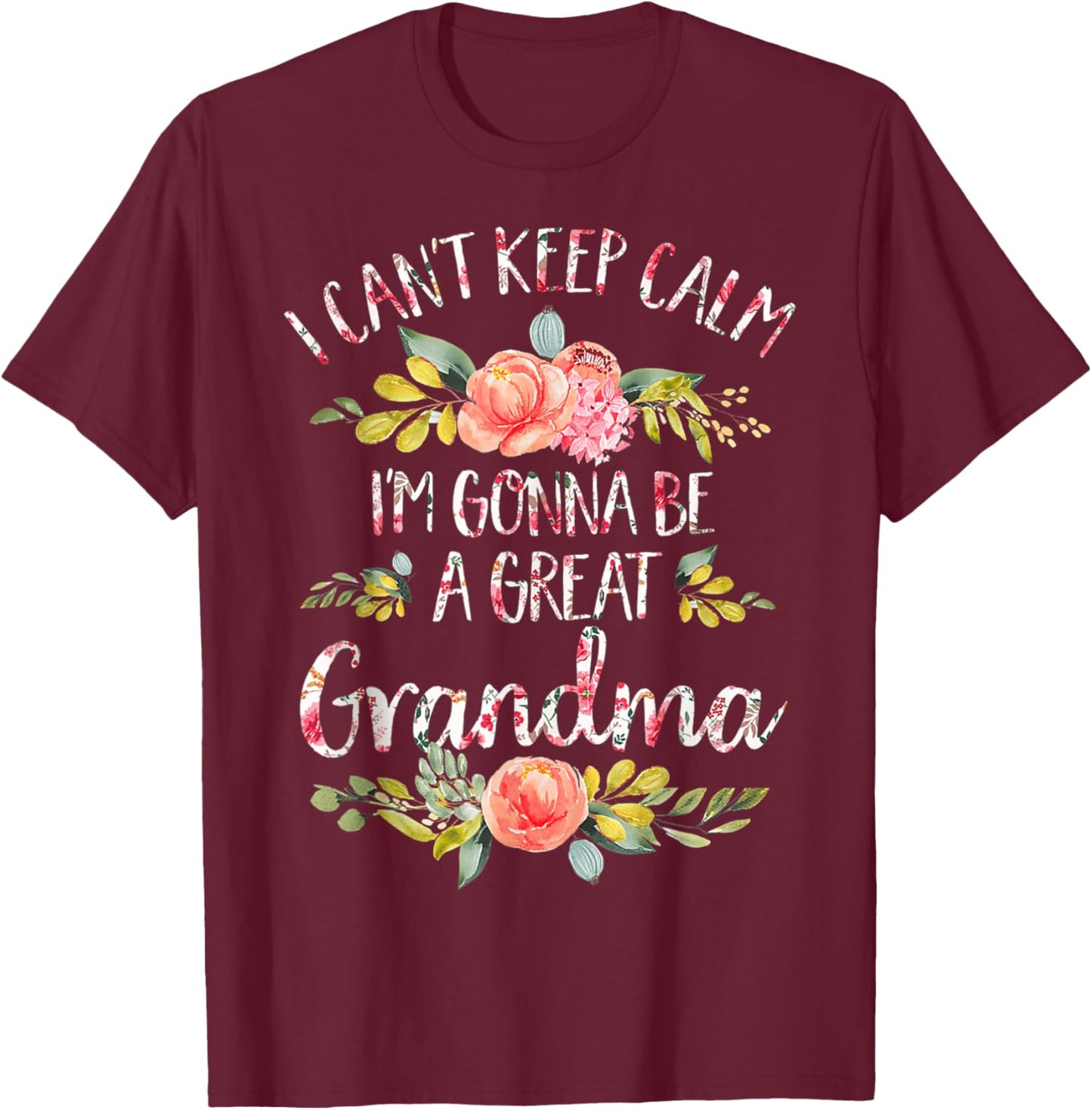 I Can't Keep Calm I'm Gonna Be a Great Grandma Mothers Day T-Shirt - T-Shirt | Maroon
