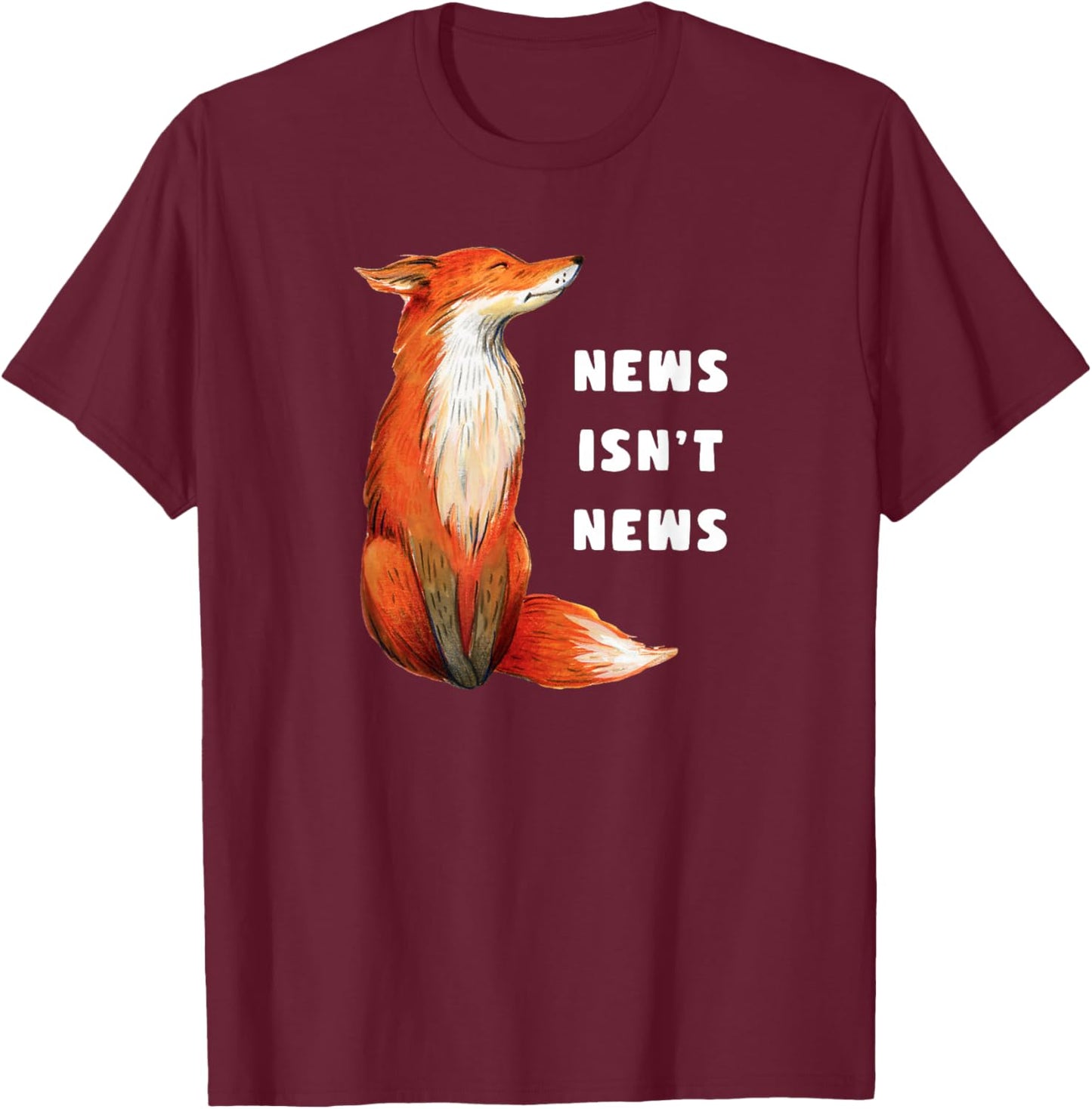 Fox Isn't News Fakest News Faux News Isn't News Anti Trump T-Shirt - T-Shirt | Maroon
