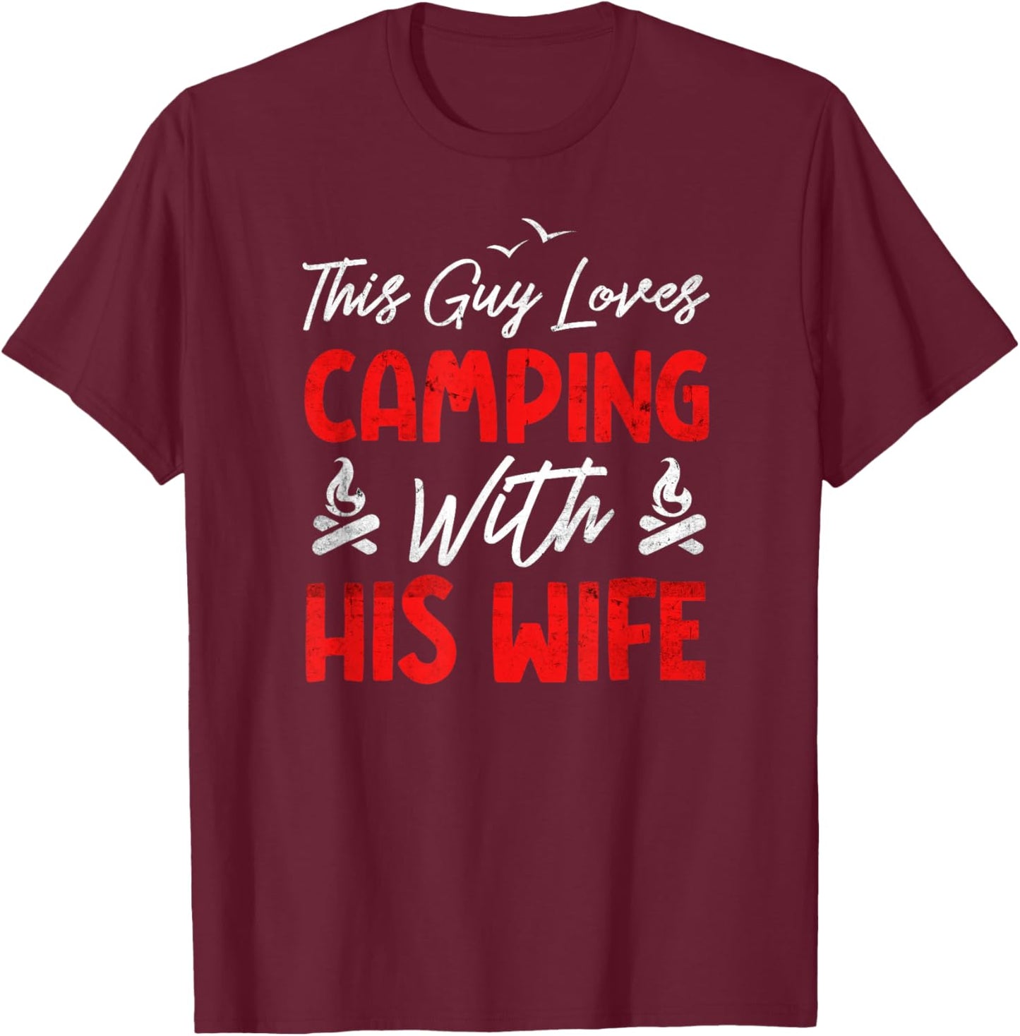 This Guy Loves Camping With His Wife | Camper Funny Camping T-Shirt - T-Shirt | Maroon