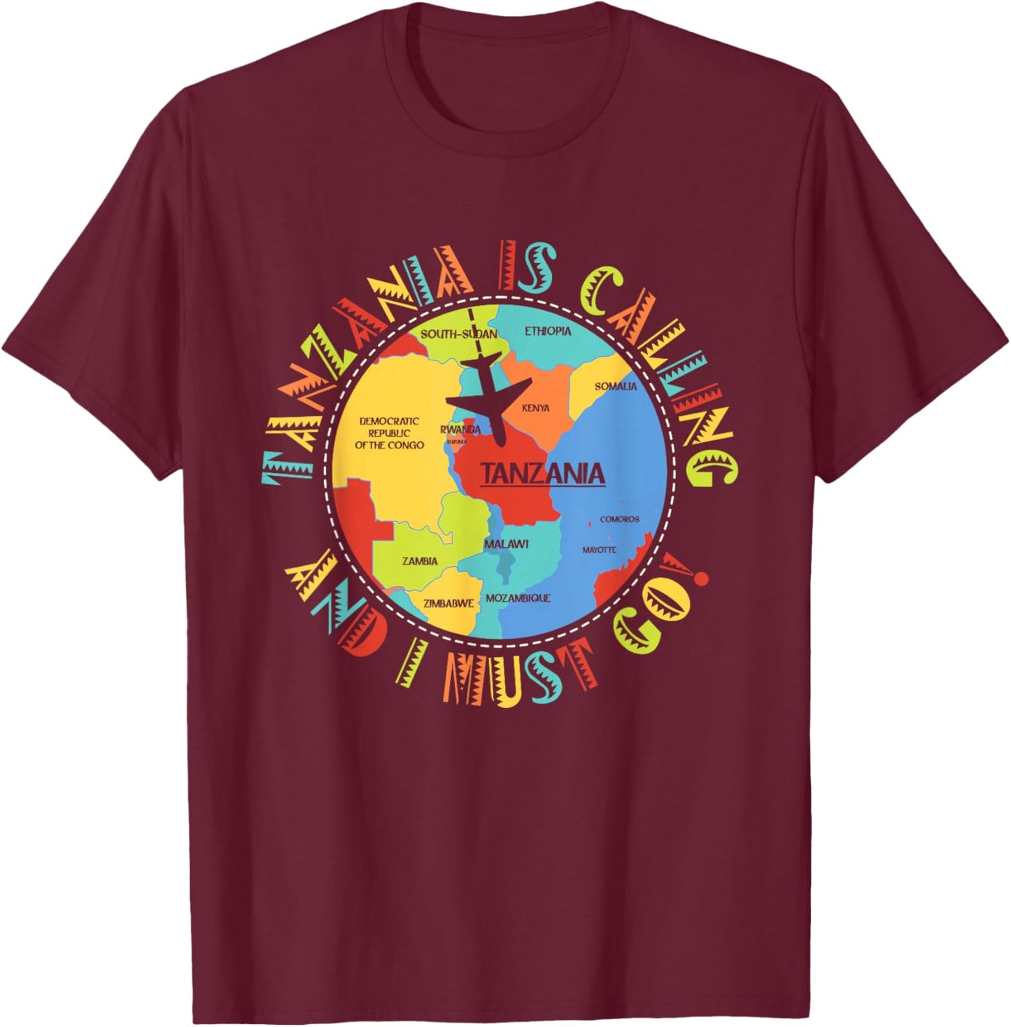 East Africa - Tanzania Is Calling And I Must Go - Tanzania T-Shirt - T-Shirt | Maroon
