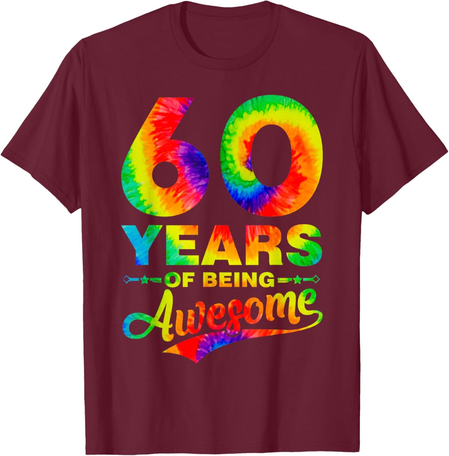 Colorful 60th Birthday Tie Dye 60 Year Old Being Awesome T-Shirt - T-Shirt | Maroon