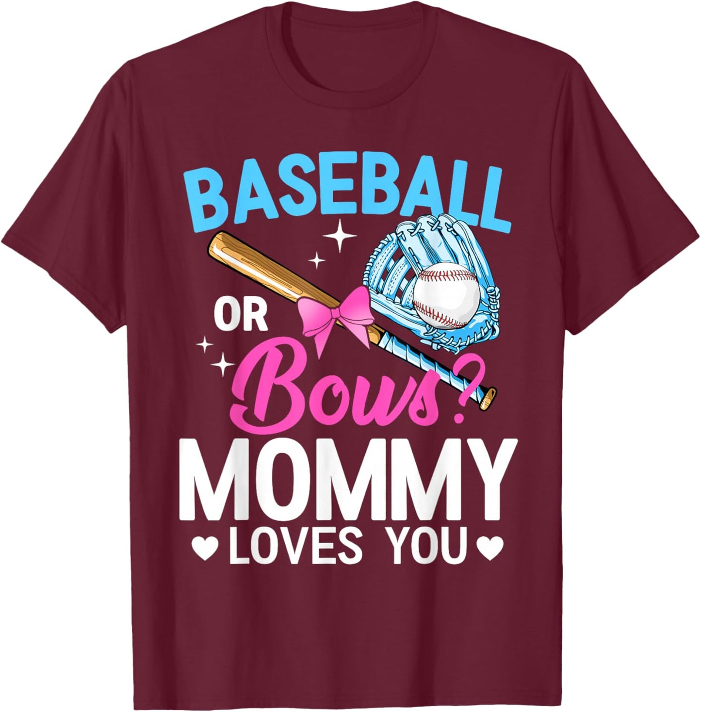 Baseball Or Bows Mommy Loves You Gender Reveal T-Shirt - T-Shirt | Maroon