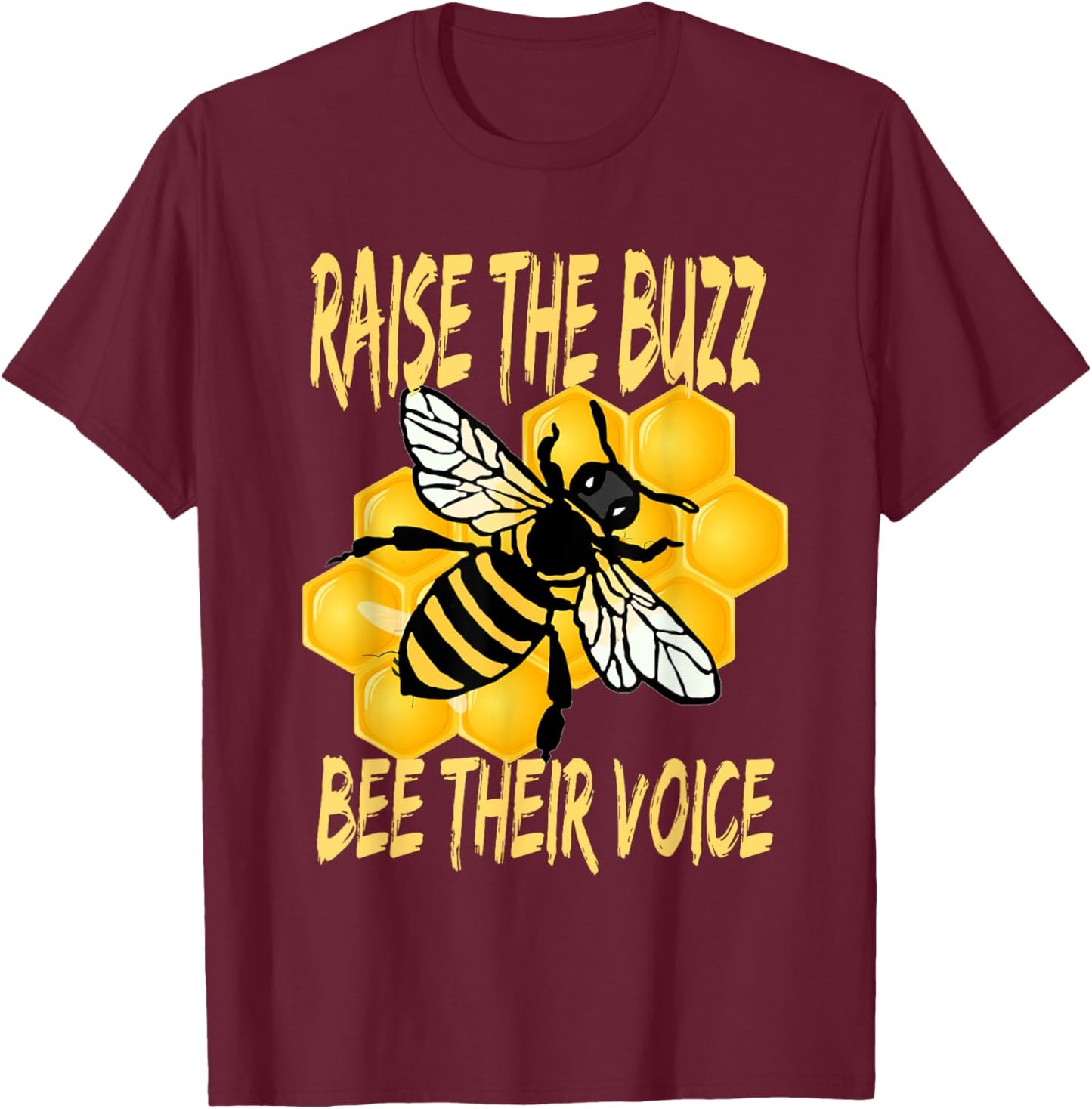 Bees Are In Trouble Bee Their Voice Raise The Buzz Bee Heard T-Shirt - T-Shirt | Maroon