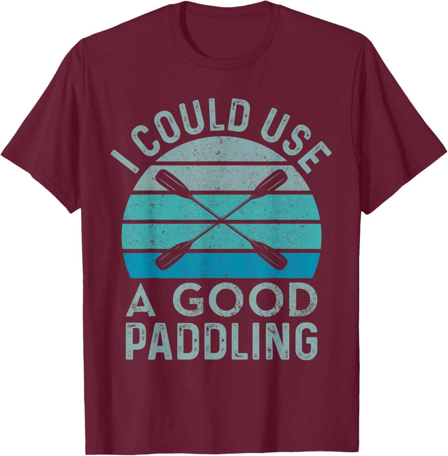 I Need A Good Paddling Funny Kayak Kayaking T-Shirt - T-Shirt | Maroon