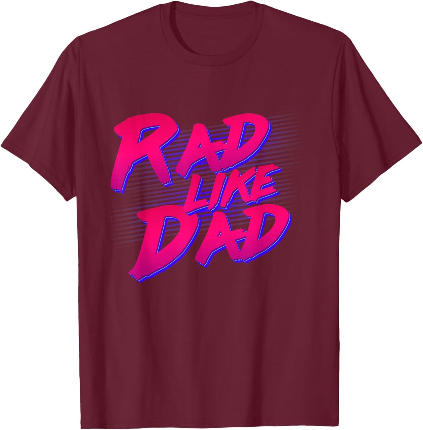 Rad Like Dad T-Shirt - T-Shirt | Maroon