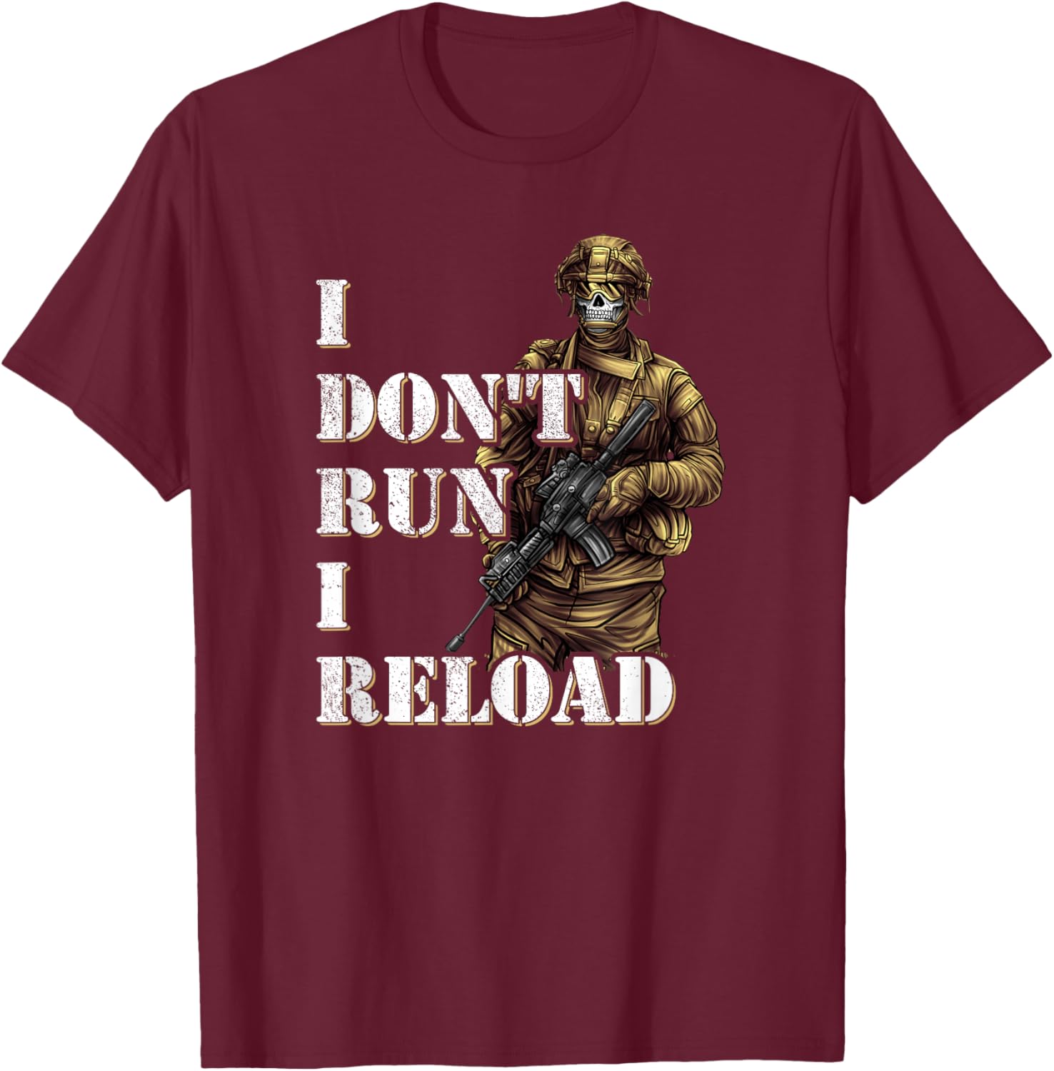 I Don't Run I Reload - Army Soldier Special Forces T-Shirt - T-Shirt | Maroon