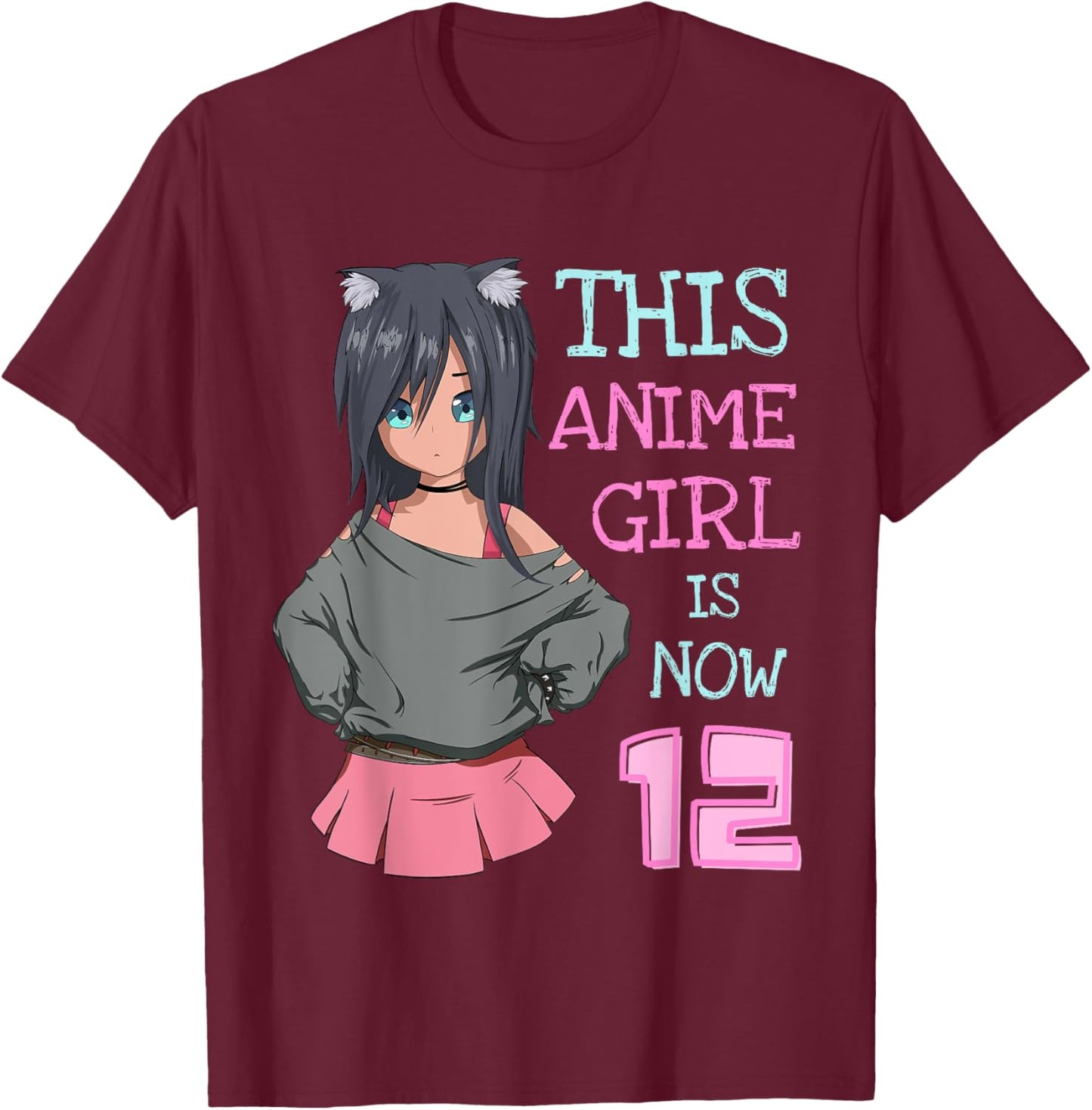 This Anime Girl Is Now 12 Years Old Birthday Girl Kawaii T-Shirt - T-Shirt | Maroon